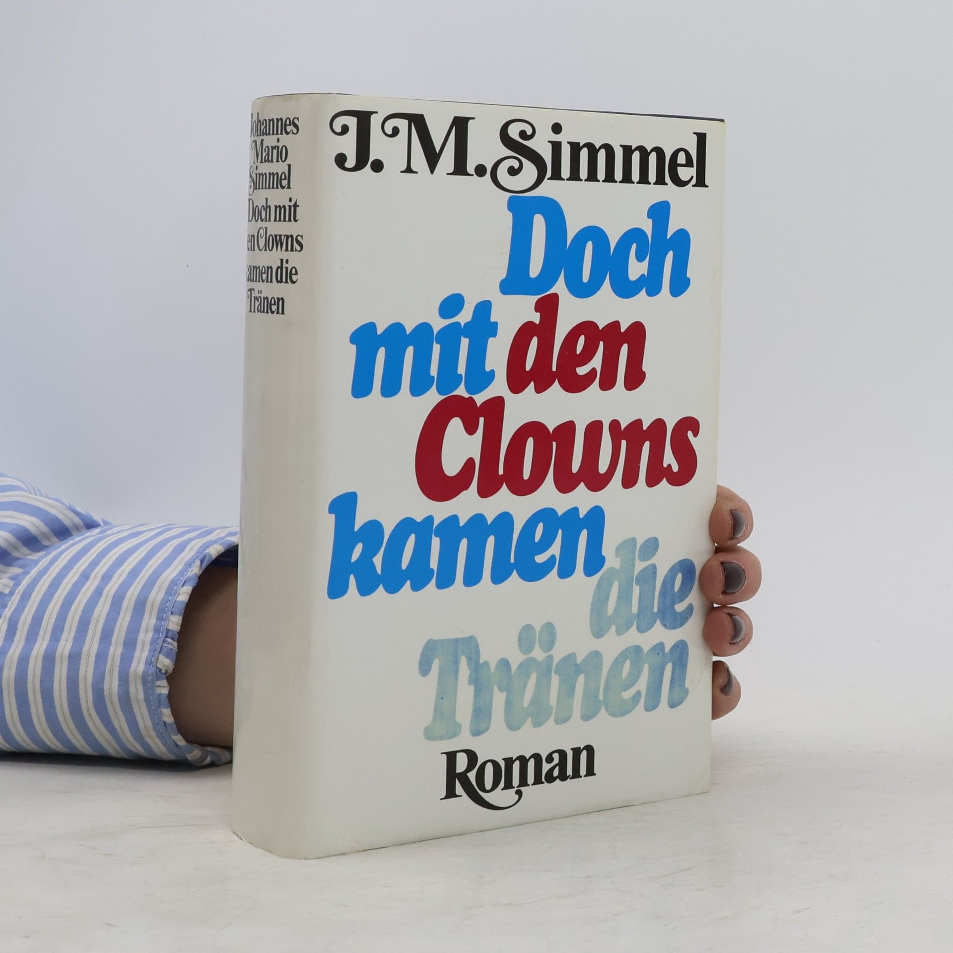 Johannes Mario Simmel Doch mit den Clowns kamen die Tränen
