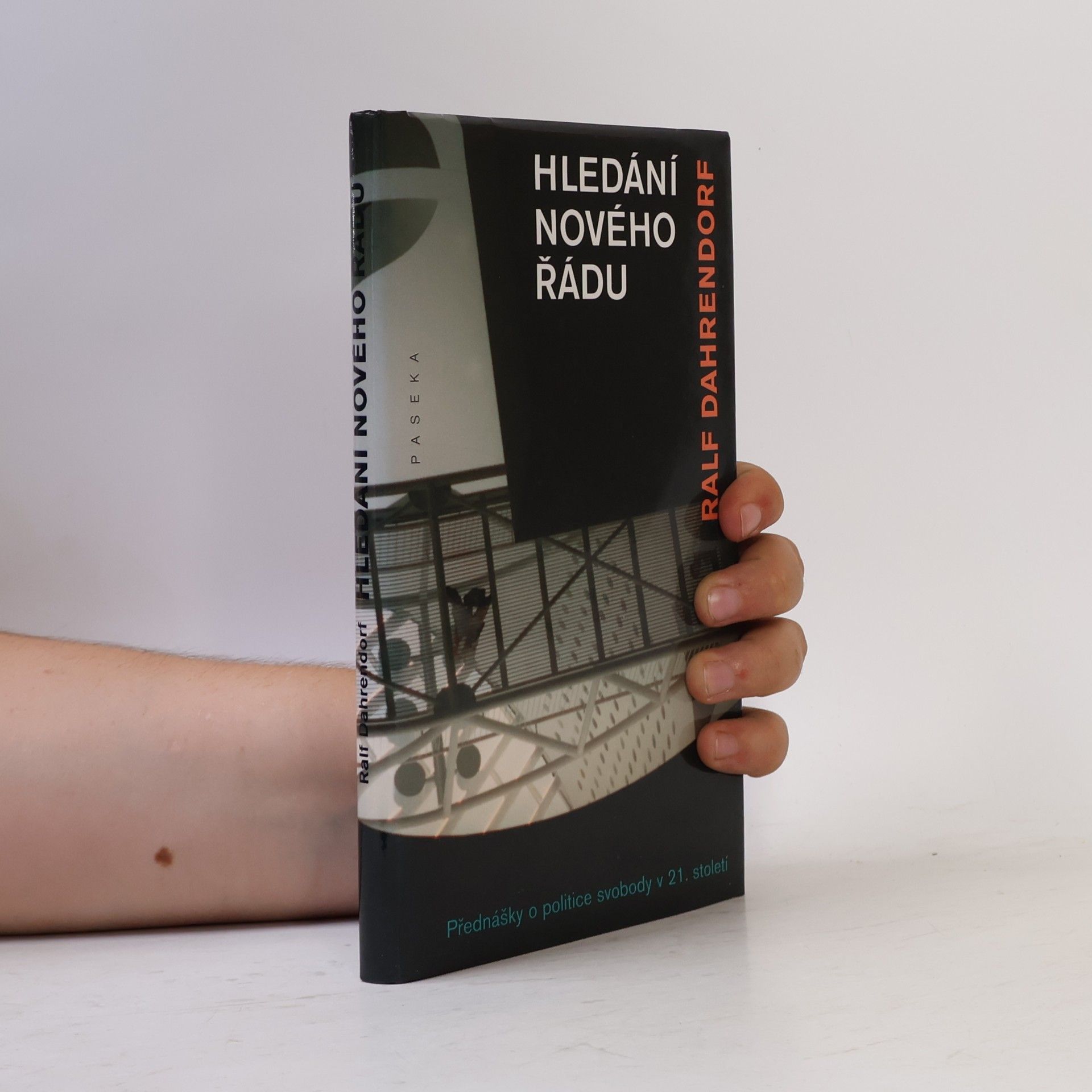 Ralf Dahrendorf Hledání nového řádu: Přednášky o politice svobody v 21. století