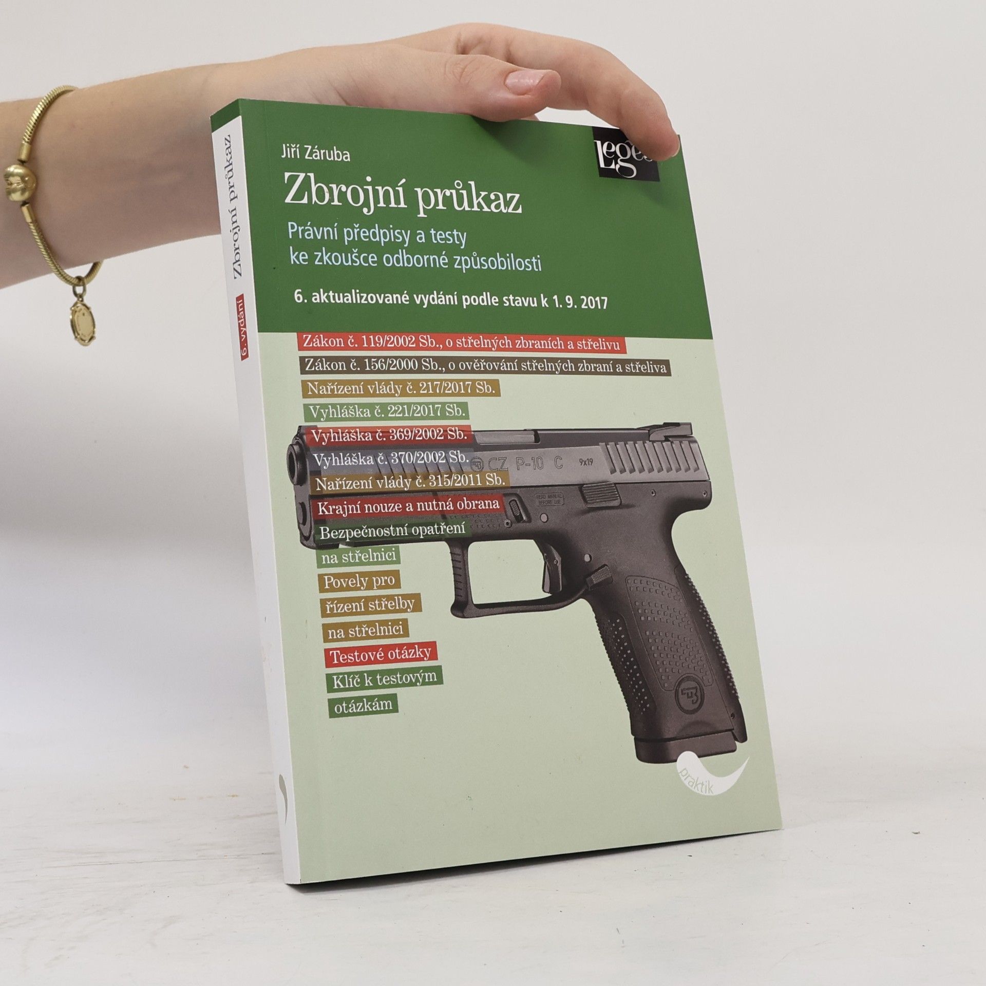 Jiří Záruba Zbrojní průkaz: Právní předpisy a testy ke zkoušce odborné způsobilosti: Právní stav ke dni 1. 9. 2017