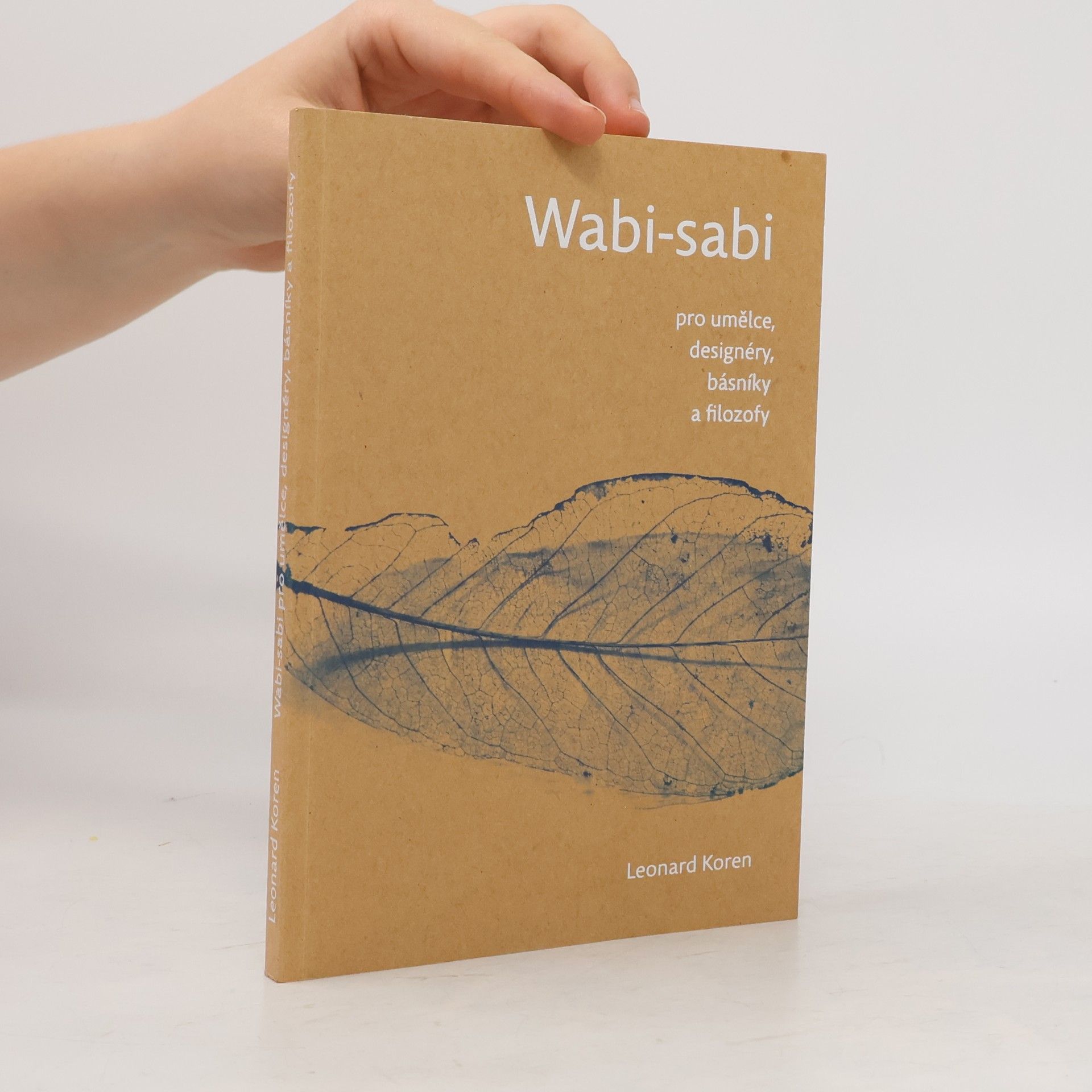 Leonard Koren Wabi-sabi pro umělce, designéry, básníky a filozofy