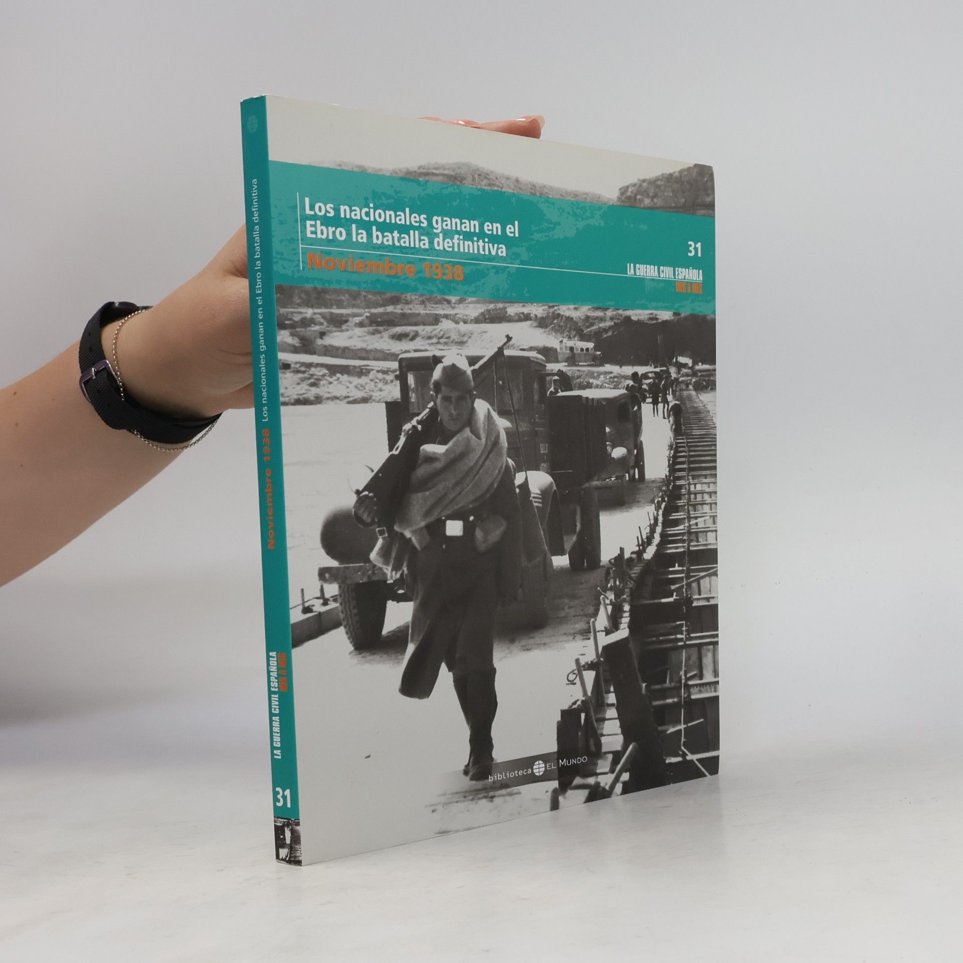 Autorenkollektiv La Guerra Civil Española Mes a Mes - 31: Los nacionales ganan en el Ebro la batalla definitiva