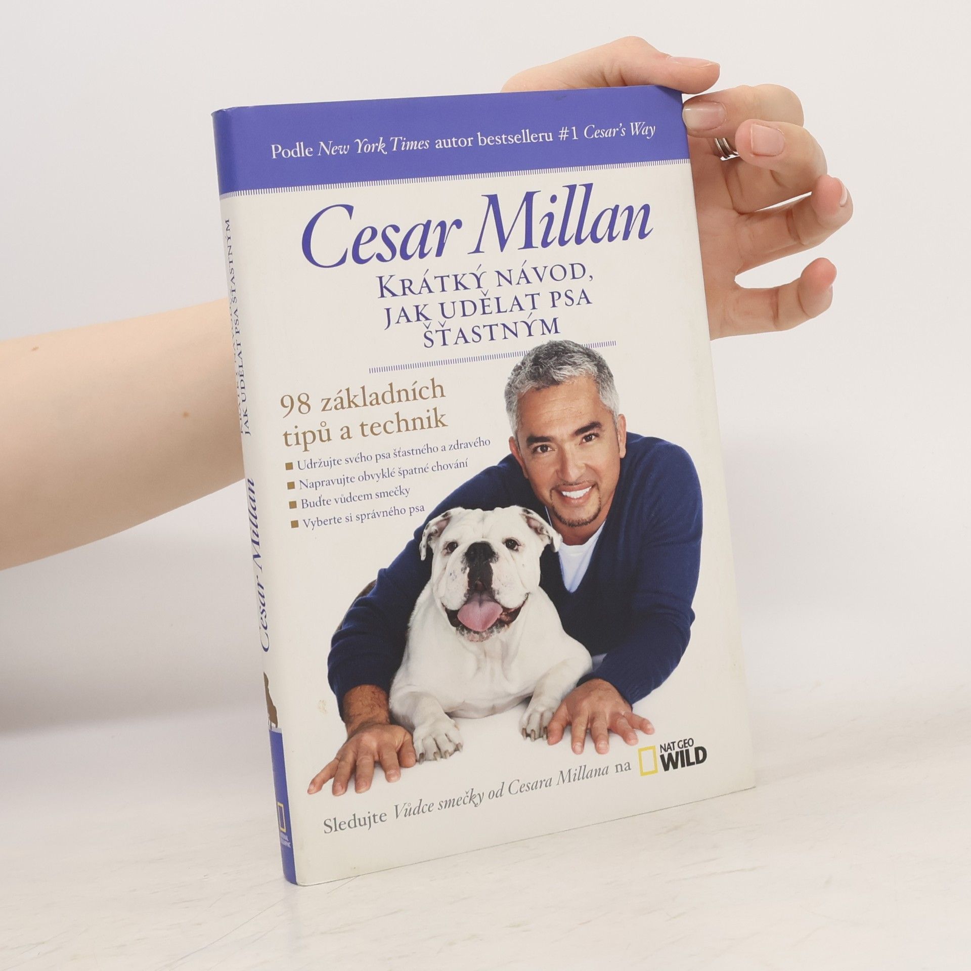 Cesar Millan Krátký návod, jak udělat psa šťastným : 98 základních tipů a technik