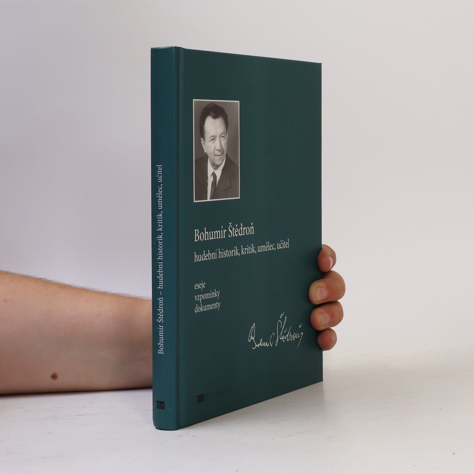 Stanislava Střelcová Bohumír Štědroň. Hudební historik, kritik, umělec, učitel. Eseje, vzpomínky, dokumenty