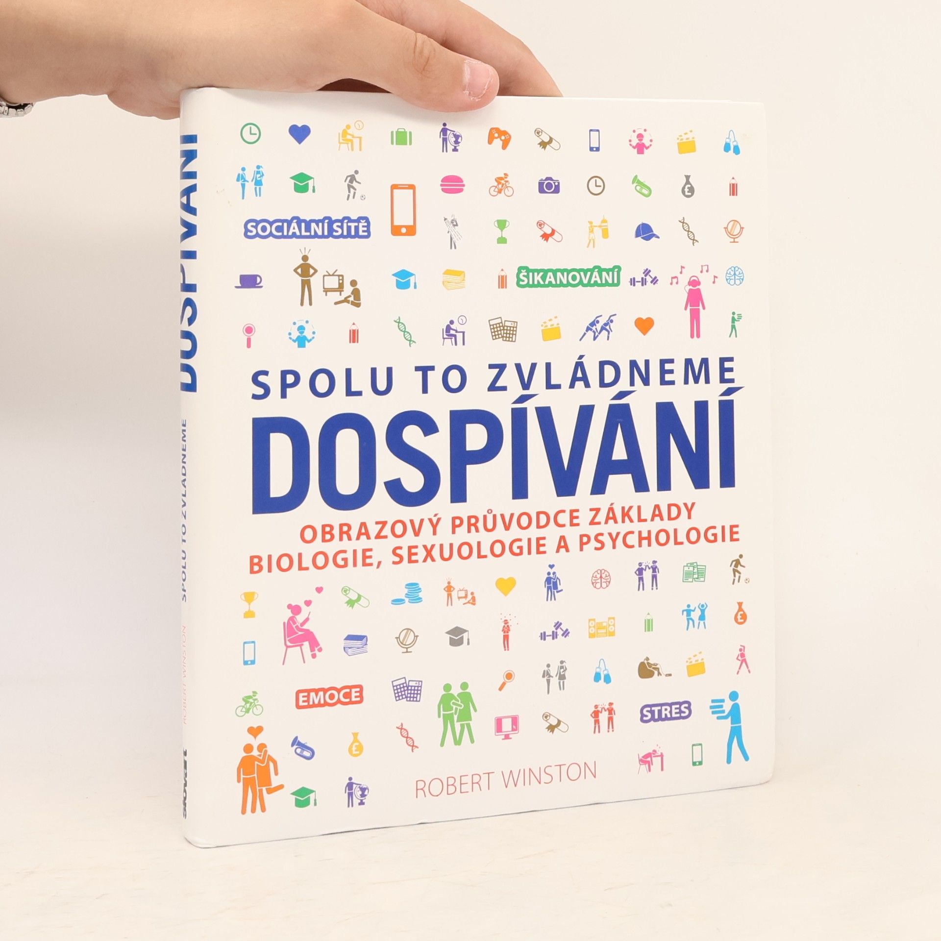 Robert Winston Dospívání : spolu to zvládneme : obrazový průvodce základy biologie, sexuologie a psychologie
