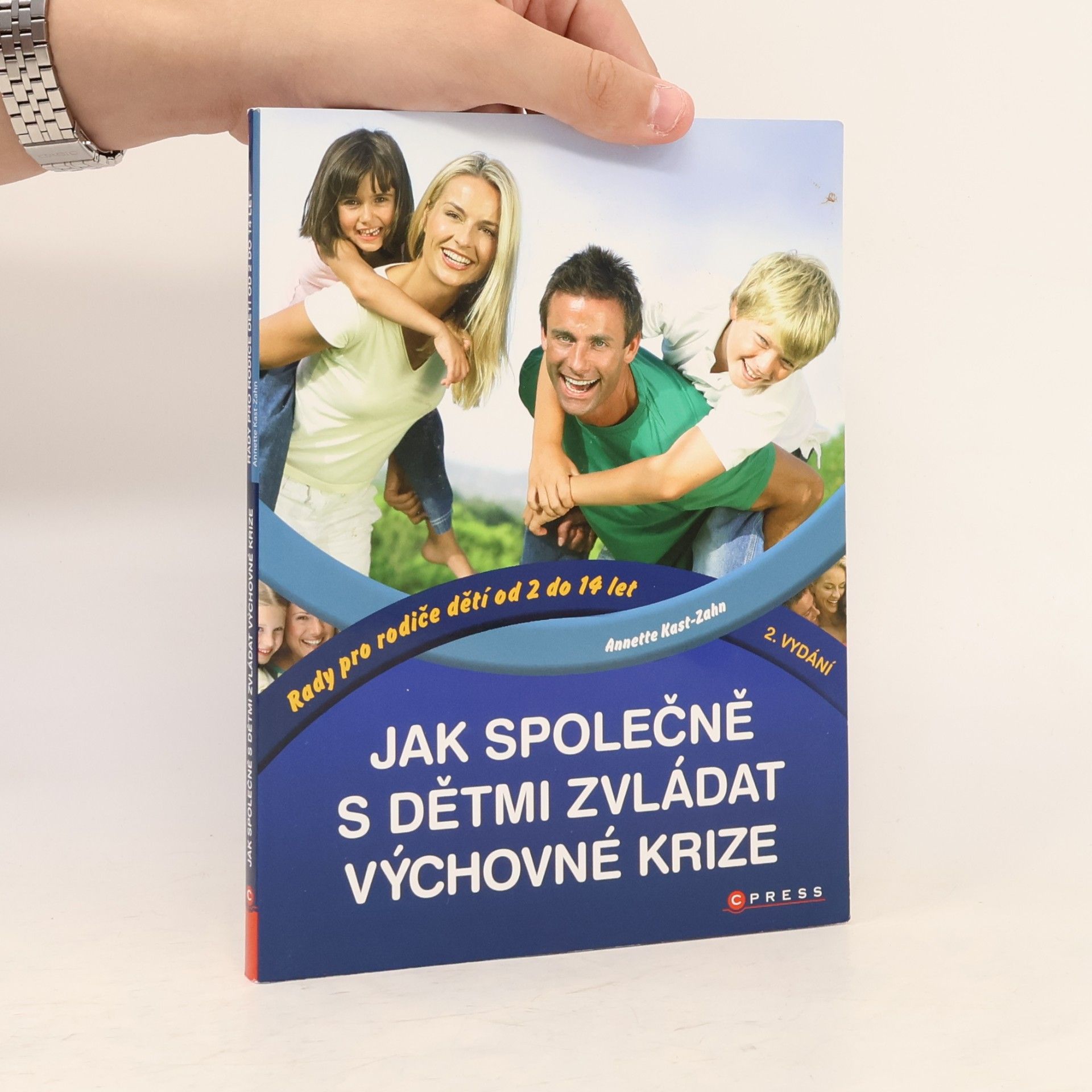 Annette Kast-Zahn Jak společně s dětmi zvládat výchovné krize