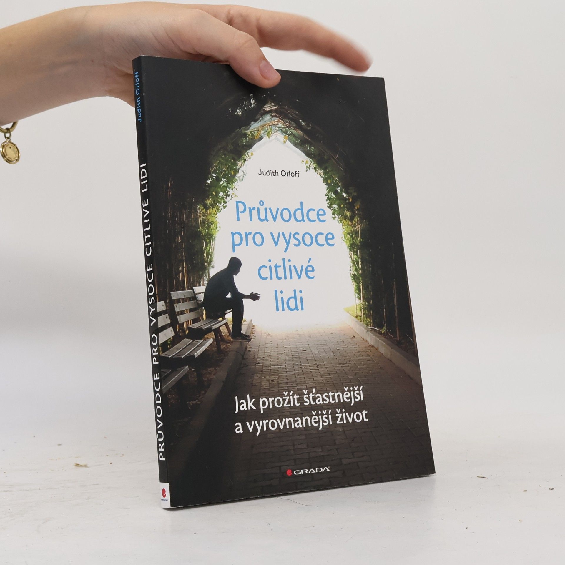 Judith Orloff Průvodce pro vysoce citlivé lidi. Jak prožít šťastnější a vyrovnanější život