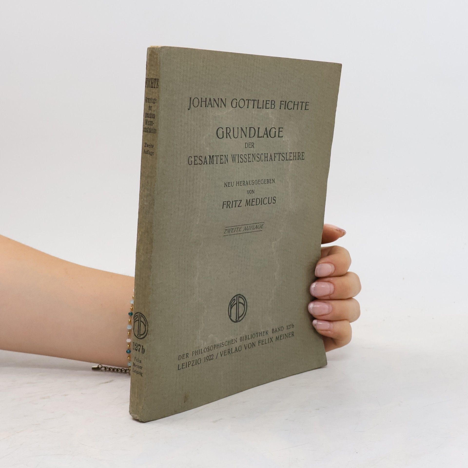 Johann Gottlieb Fichte Grundlage der gesamten Wissenschaftslehre
