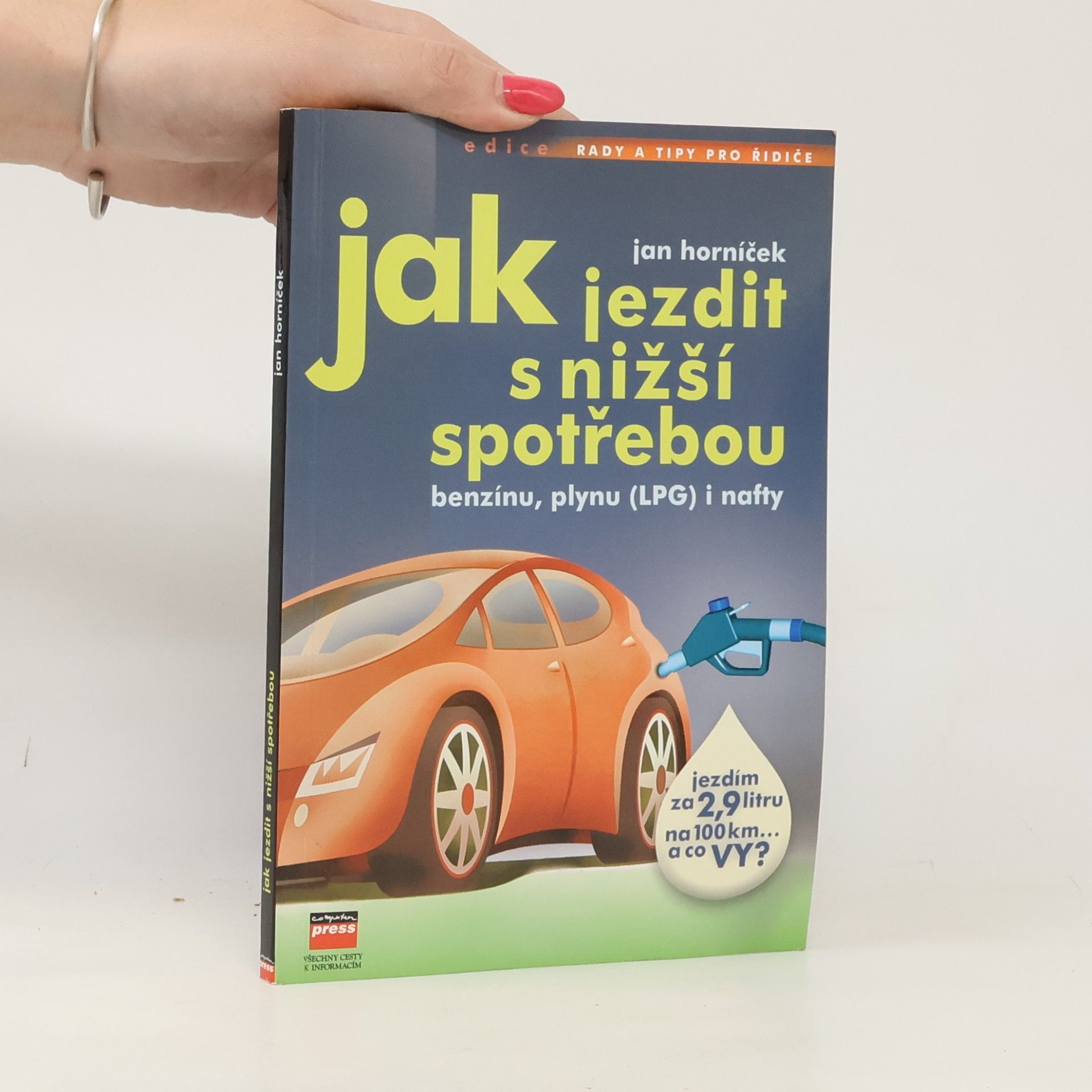 Jan Horníček Jak jezdit s nižší spotřebou benzínu, plynu (LPG), nafty