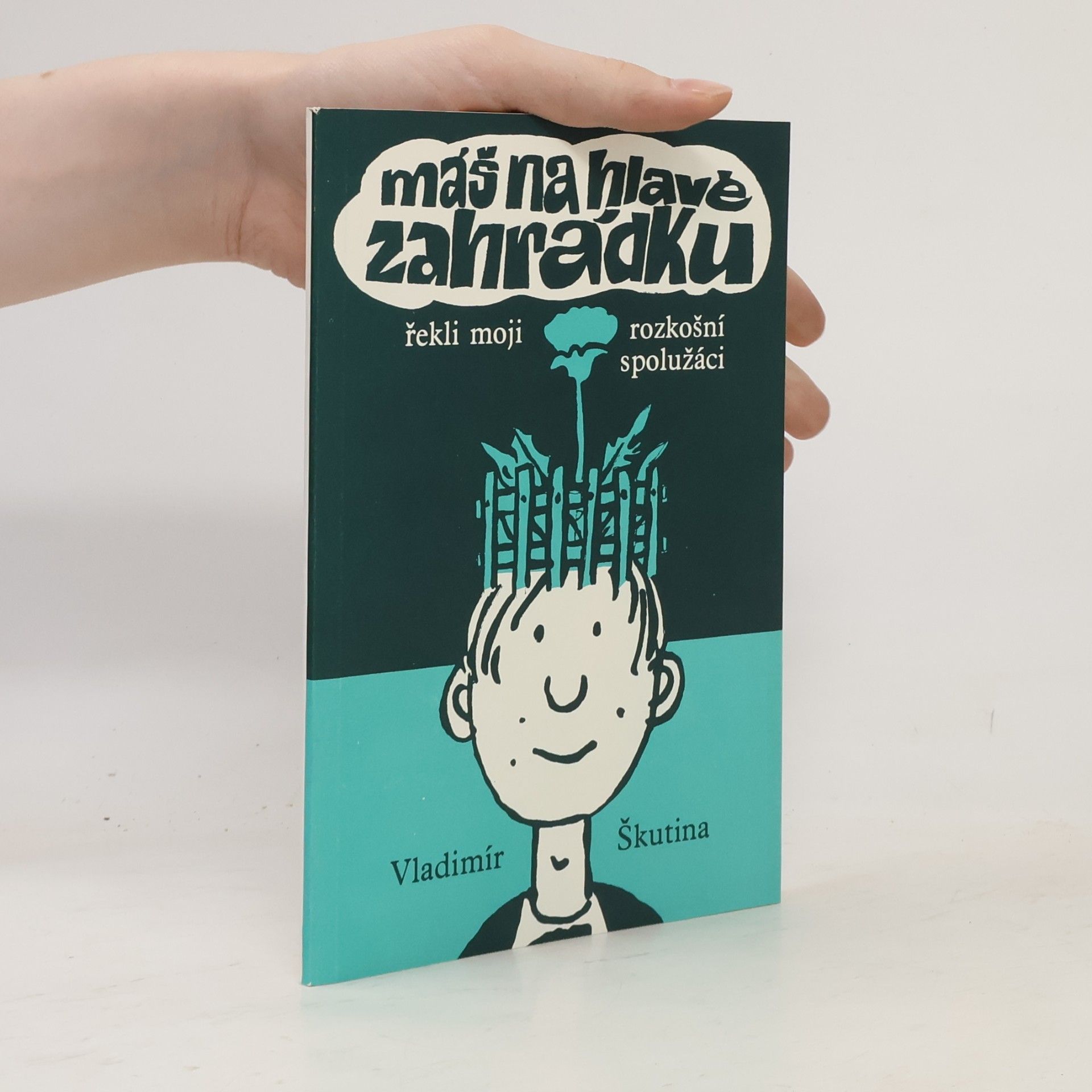 Máš na hlavě zahrádku, řekli moji rozkošní spolužáci