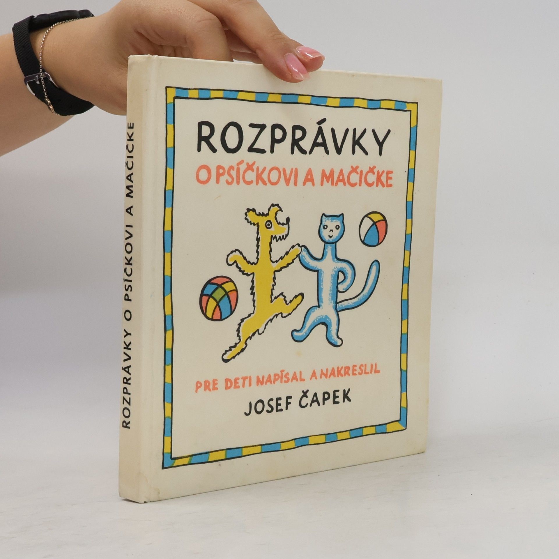 Josef Čapek Rozprávky o psíčkovi a mačičke. Ako spolu gazdovali a o všelijakých iných veciach