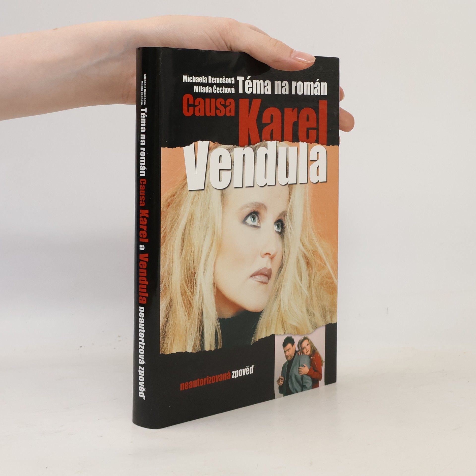 Milada Čechová Téma na román. Causa Karel a Vendula. Neautorizovaná výpověď.