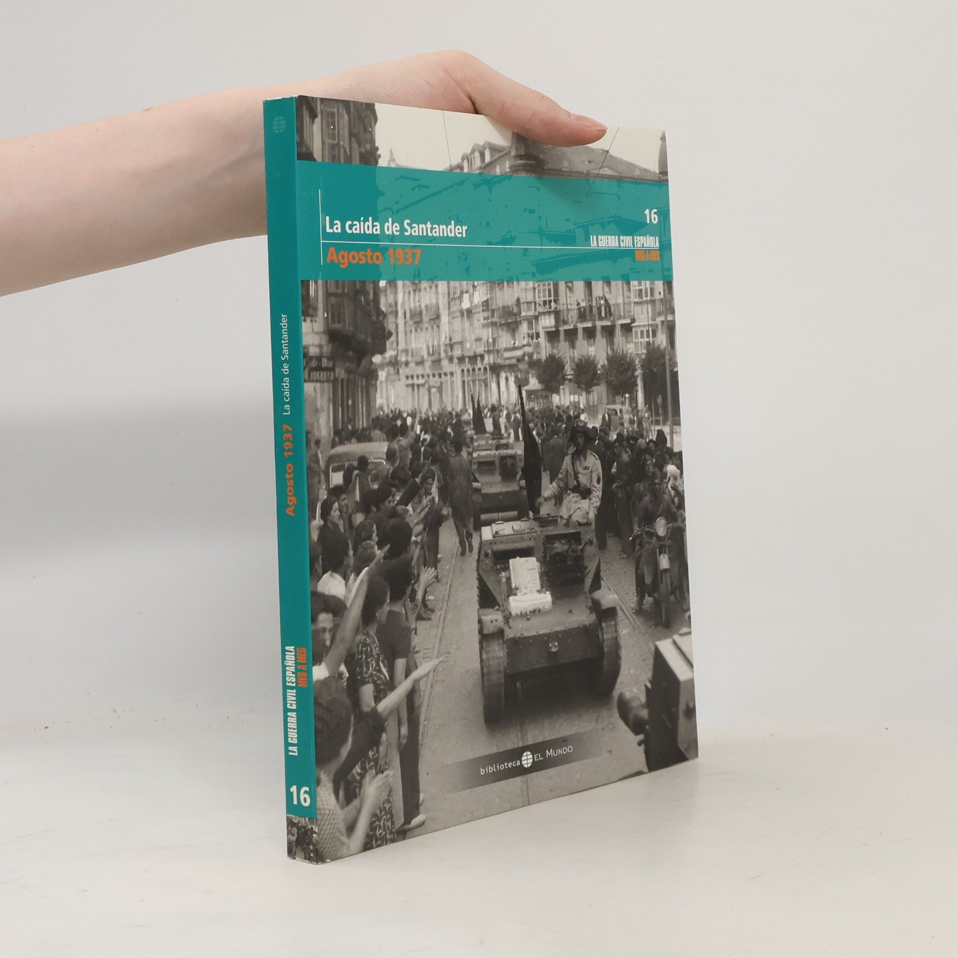 Autorenkollektiv La Guerra Civil Española Mes a Mes - 16: La caída de Santander