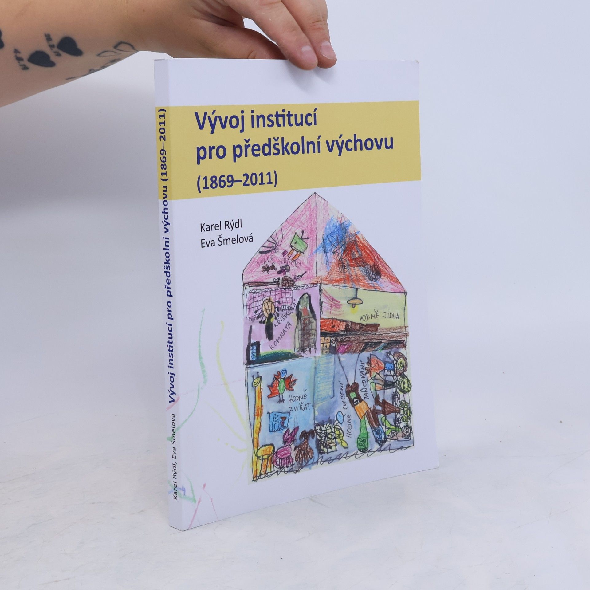 Eva Šmelová Vývoj institucí pro předškolní výchovu (1869-2011)