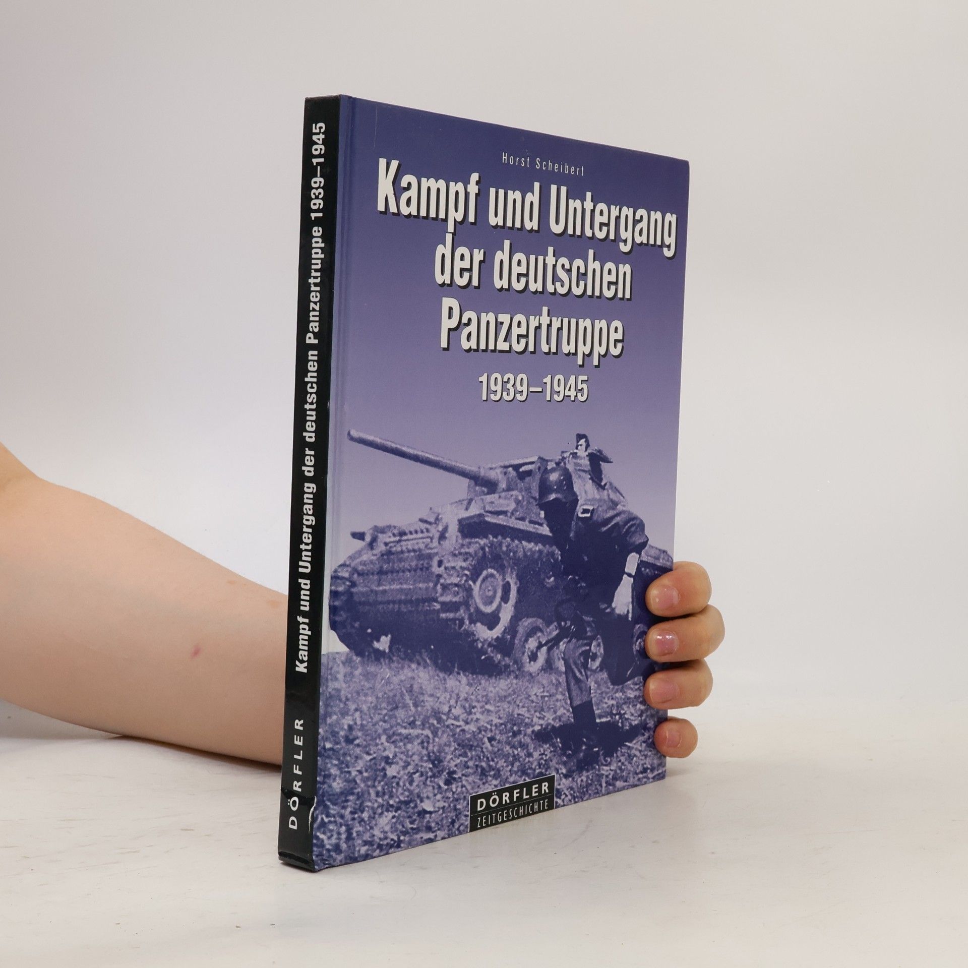 Horst Scheibert Kampf und Untergang der deutschen Panzertruppe
