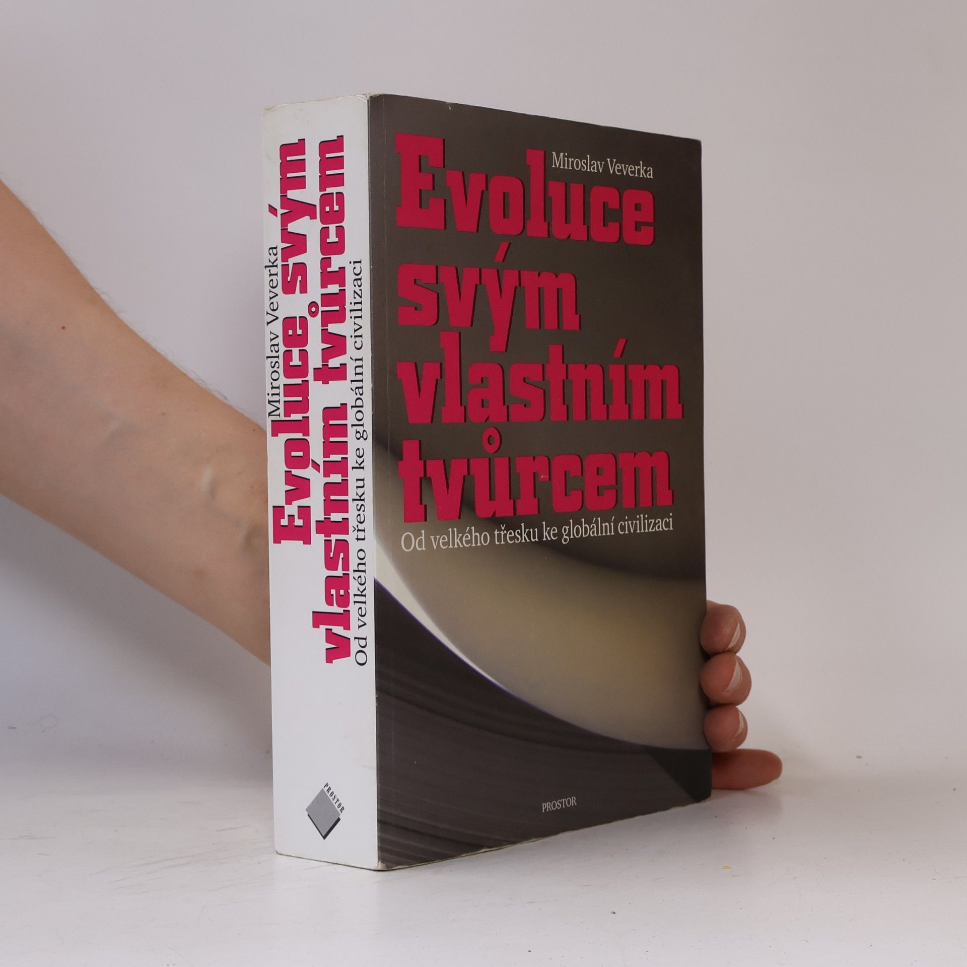 Miroslav Veverka Evoluce svým vlastním tvůrcem: Od velkého třesku ke globální civilizaci