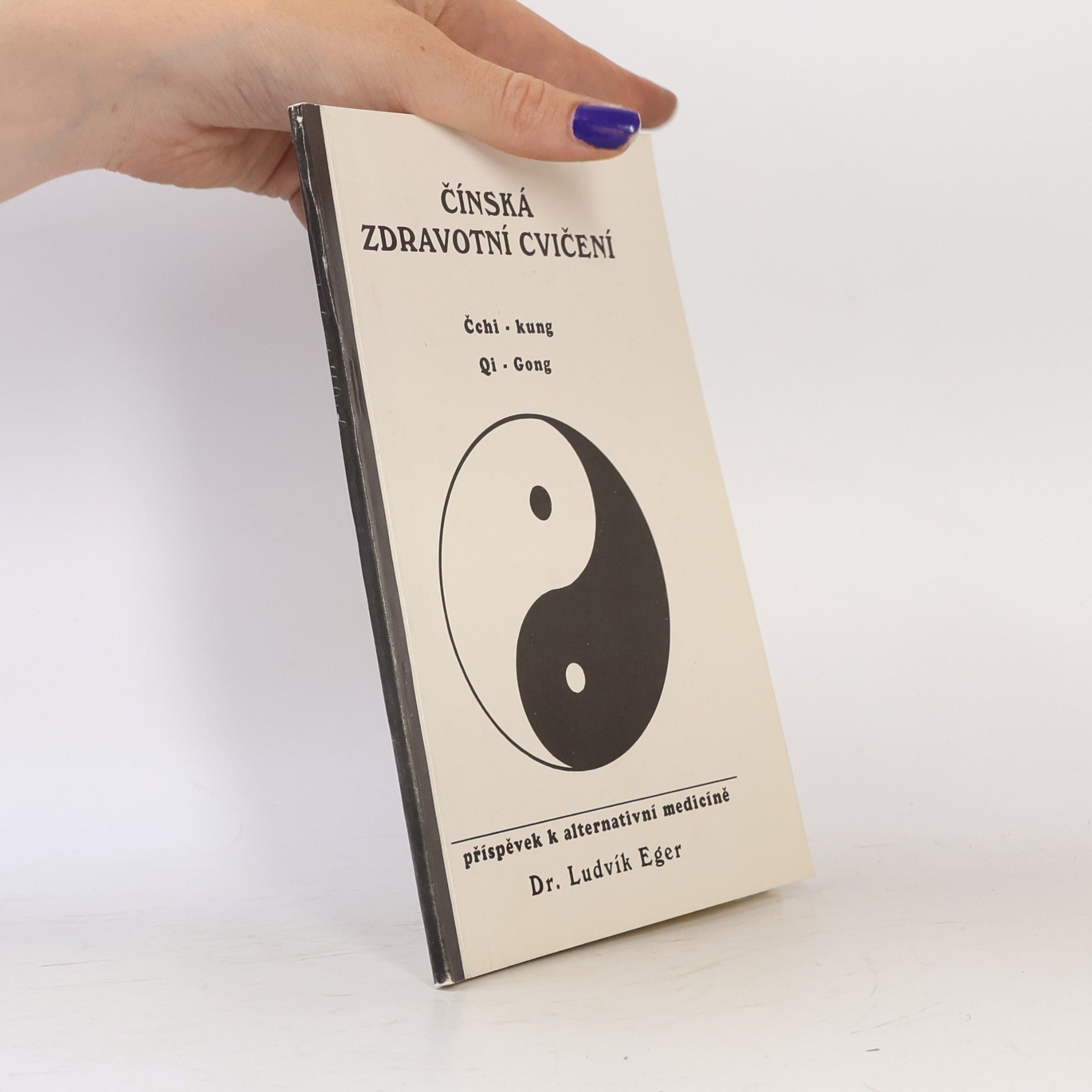 Ludvík Eger Čínská zdravotní cvičení: Čchi-kung = Qi Gong