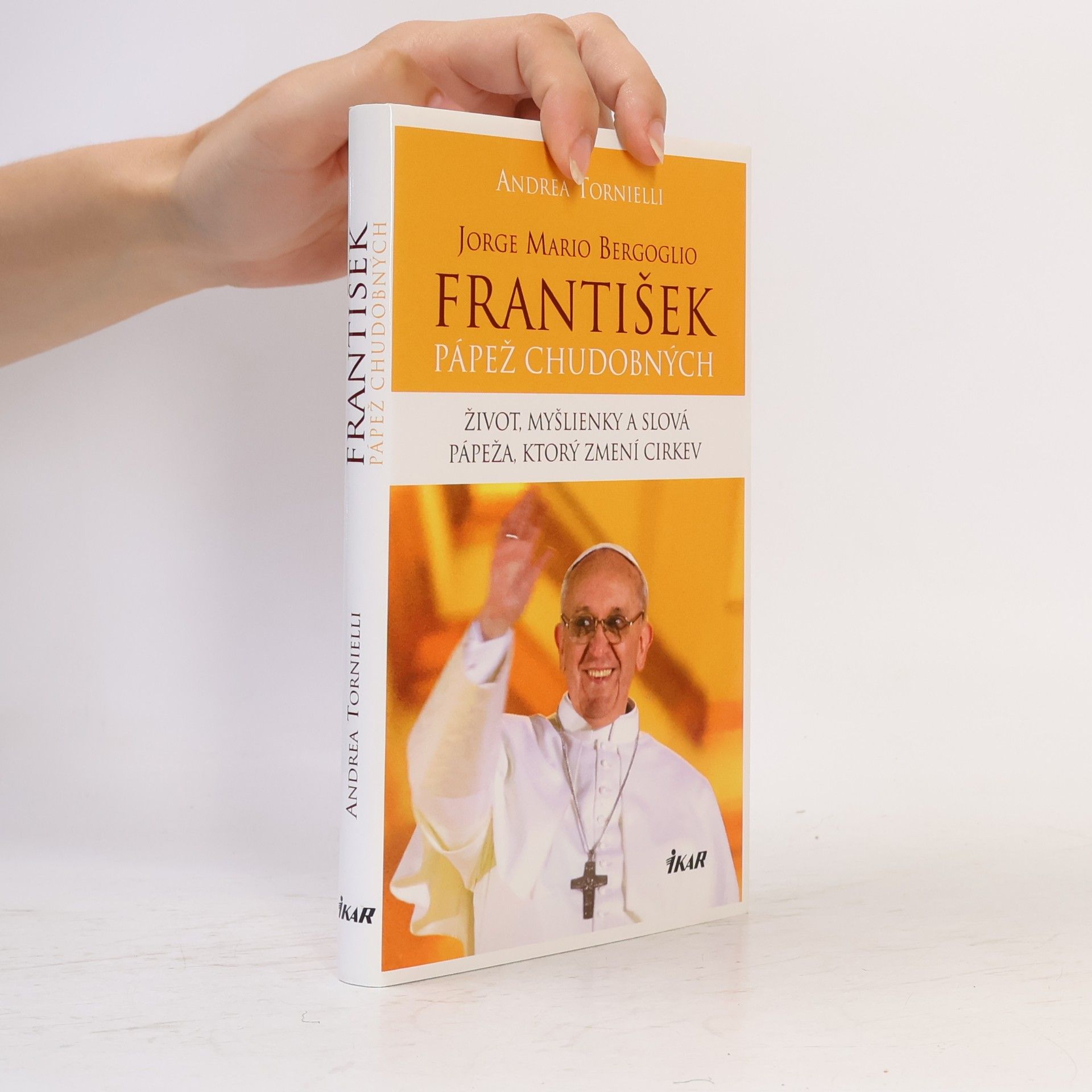 Andrea Tornielli Jorge Mario Bergoglio. František – pápež chudobných