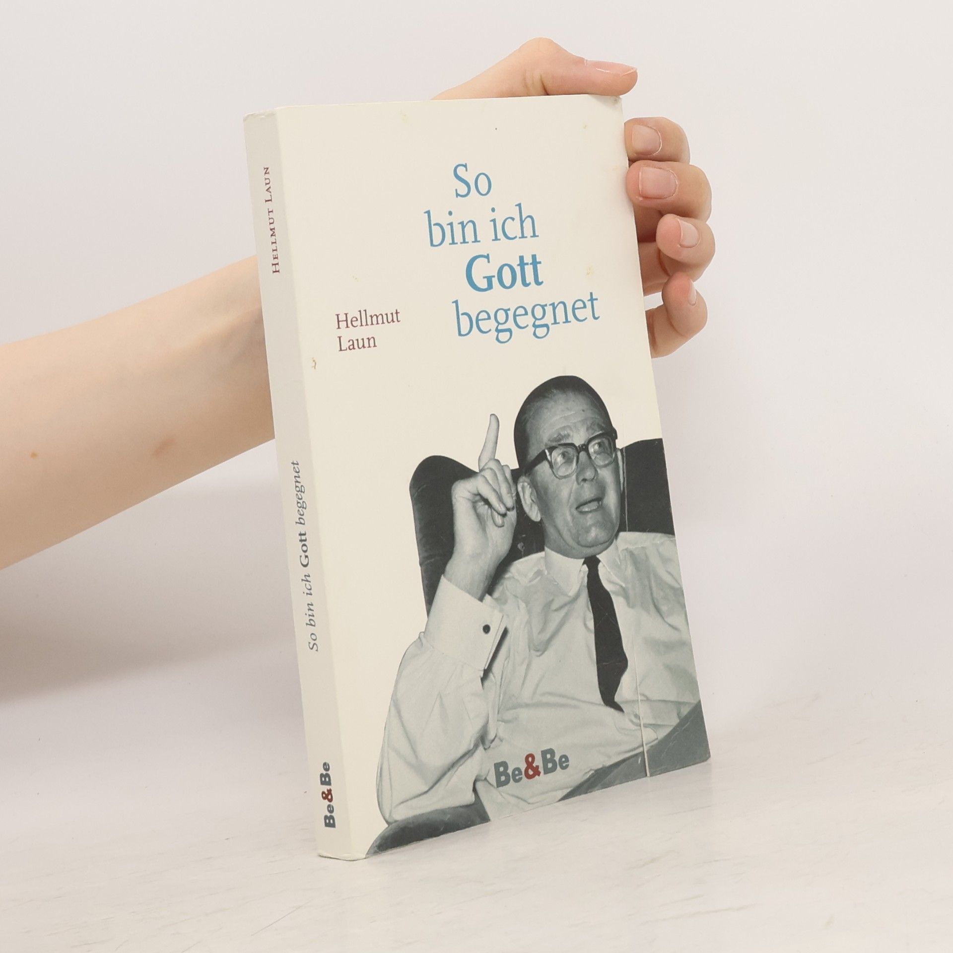 Hellmut Laun So bin ich Gott begegnet