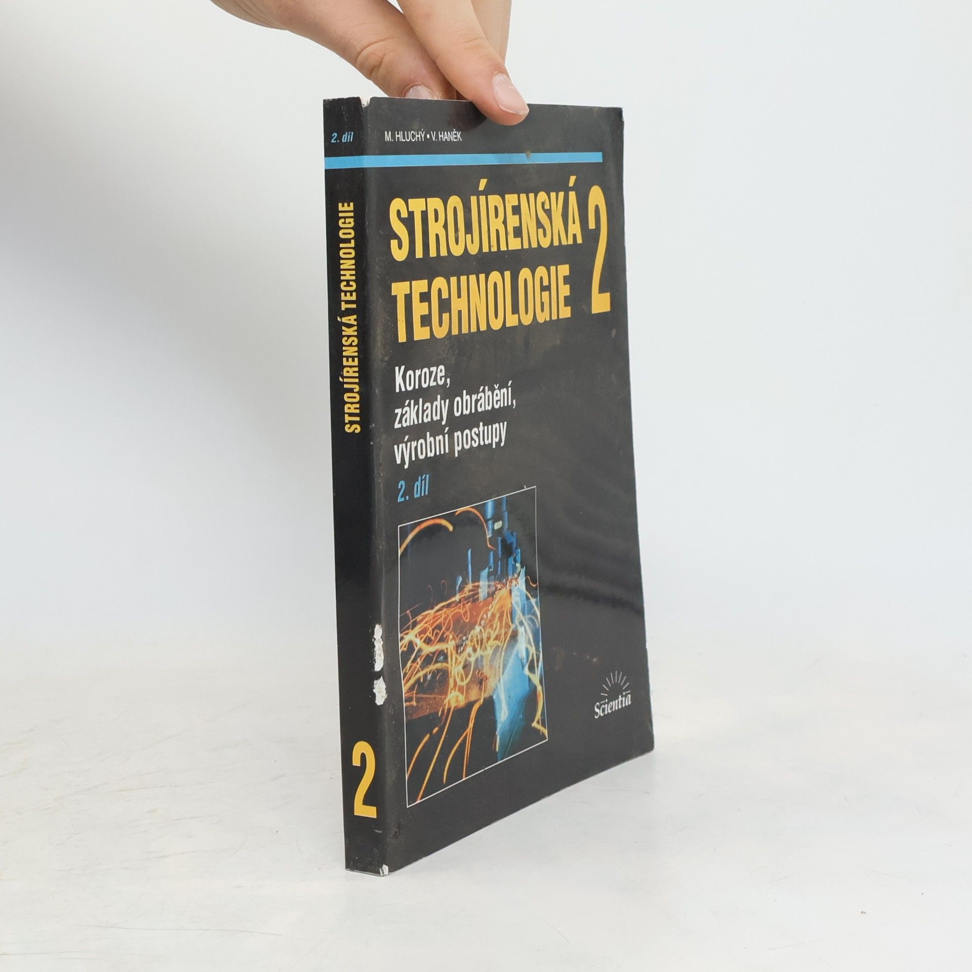 Václav Haněk Strojírenská technologie 2. 2. díl, Koroze, základy obrábění, výrobní postupy