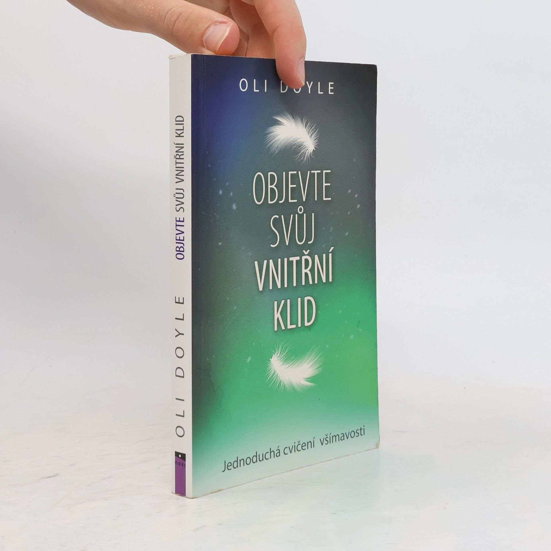 Oli Doyle Objevte svůj vnitřní klid : jednoduchá cvičení všímavosti