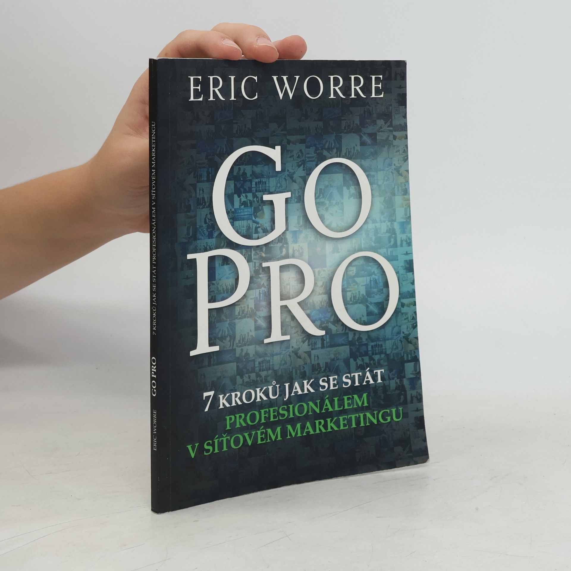 Eric Worre GO PRO. 7 kroků jak se stát profesionálem v síťovém marketingu