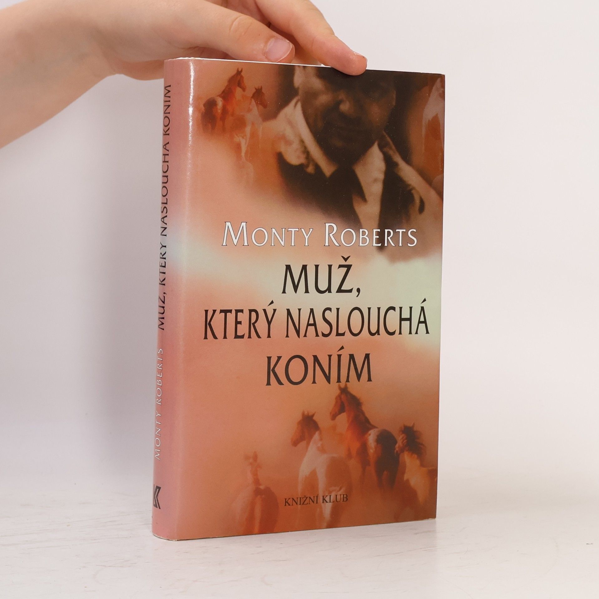 Monty Roberts Muž, který naslouchá koním
