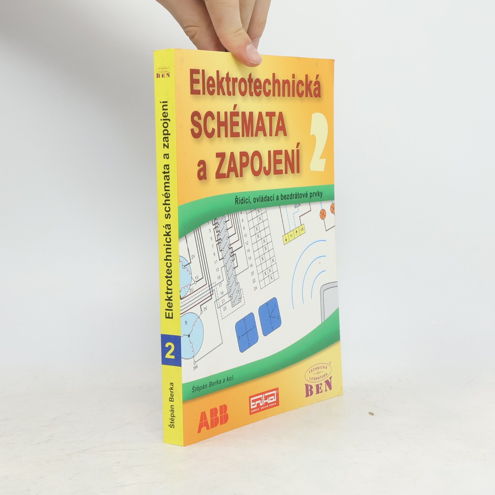 Štěpán Berka Elektrotechnická schémata a zapojení. 2, Řídicí, ovládací a bezdrátové prvky