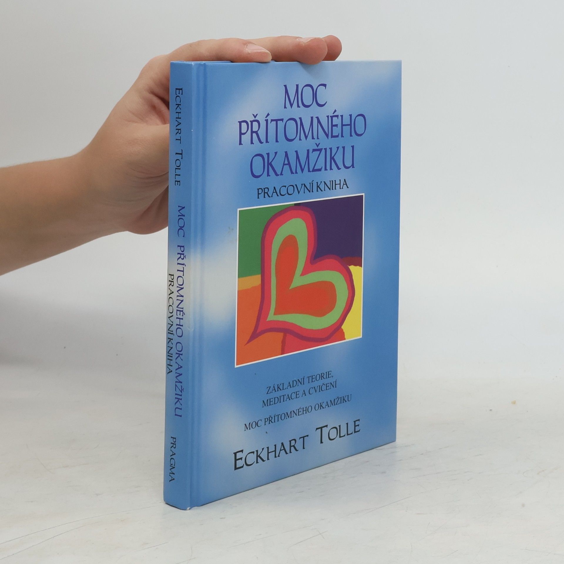 Eckhart Tolle Moc přítomného okamžiku. Pracovní kniha
