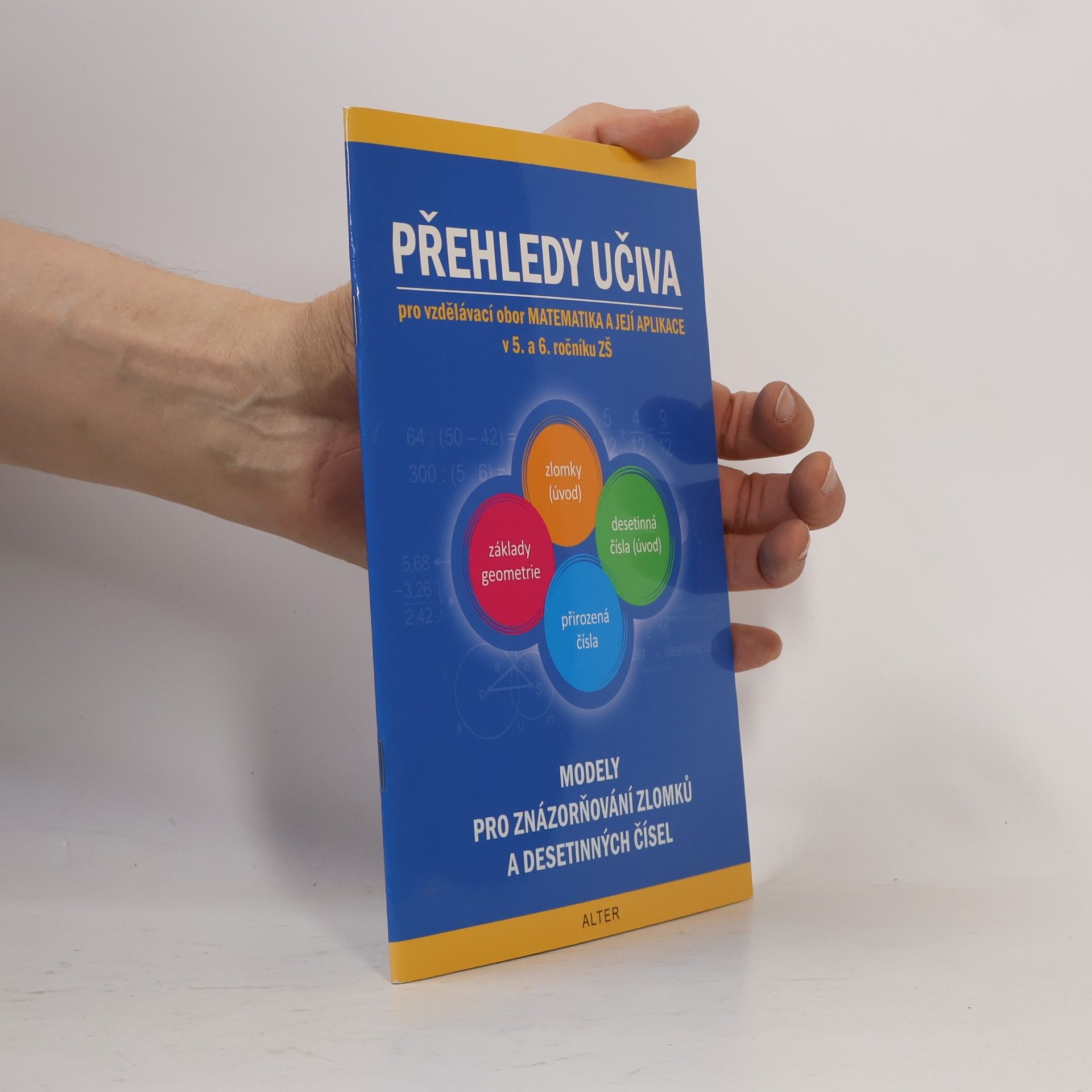 Přehledy učiva pro vzdělávací obor Matematika a její aplikace v 5. a 6. ročníku ZŠ. Modely pro znázorňování zlomků a desetinných čísel