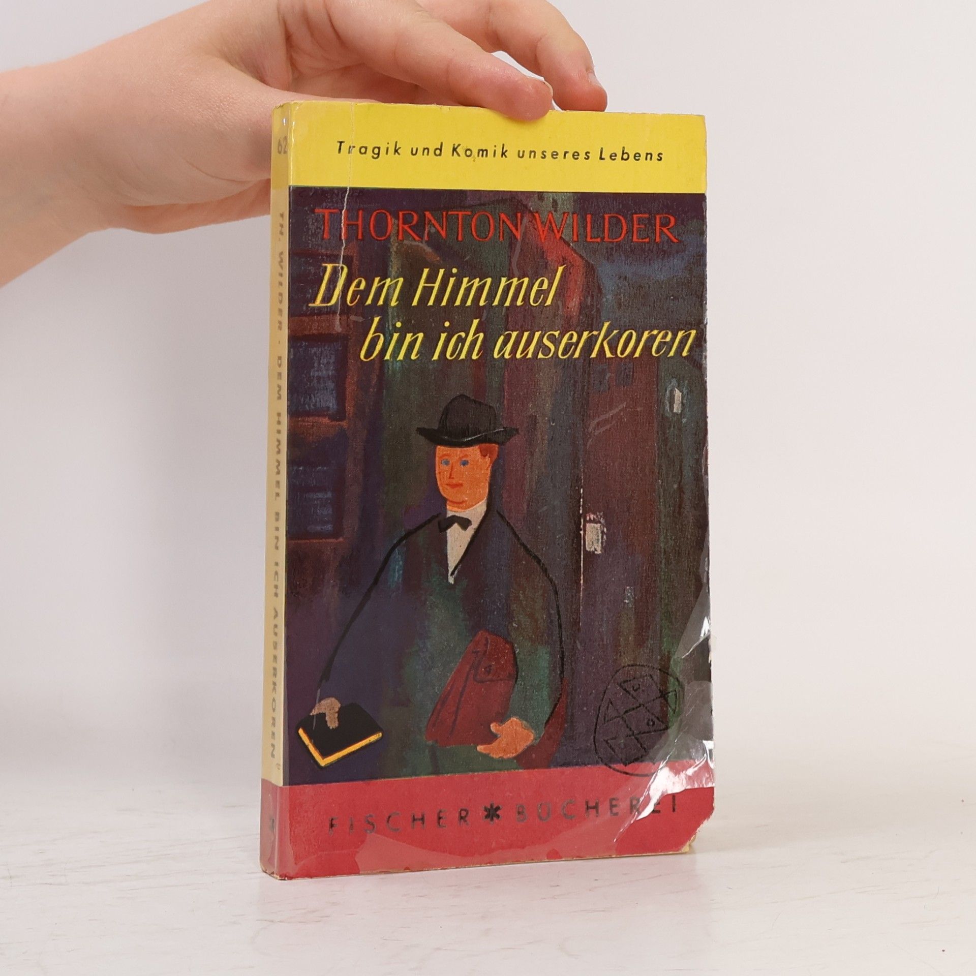 Thornton Wilder Dem Himmel bin ich auserkoren