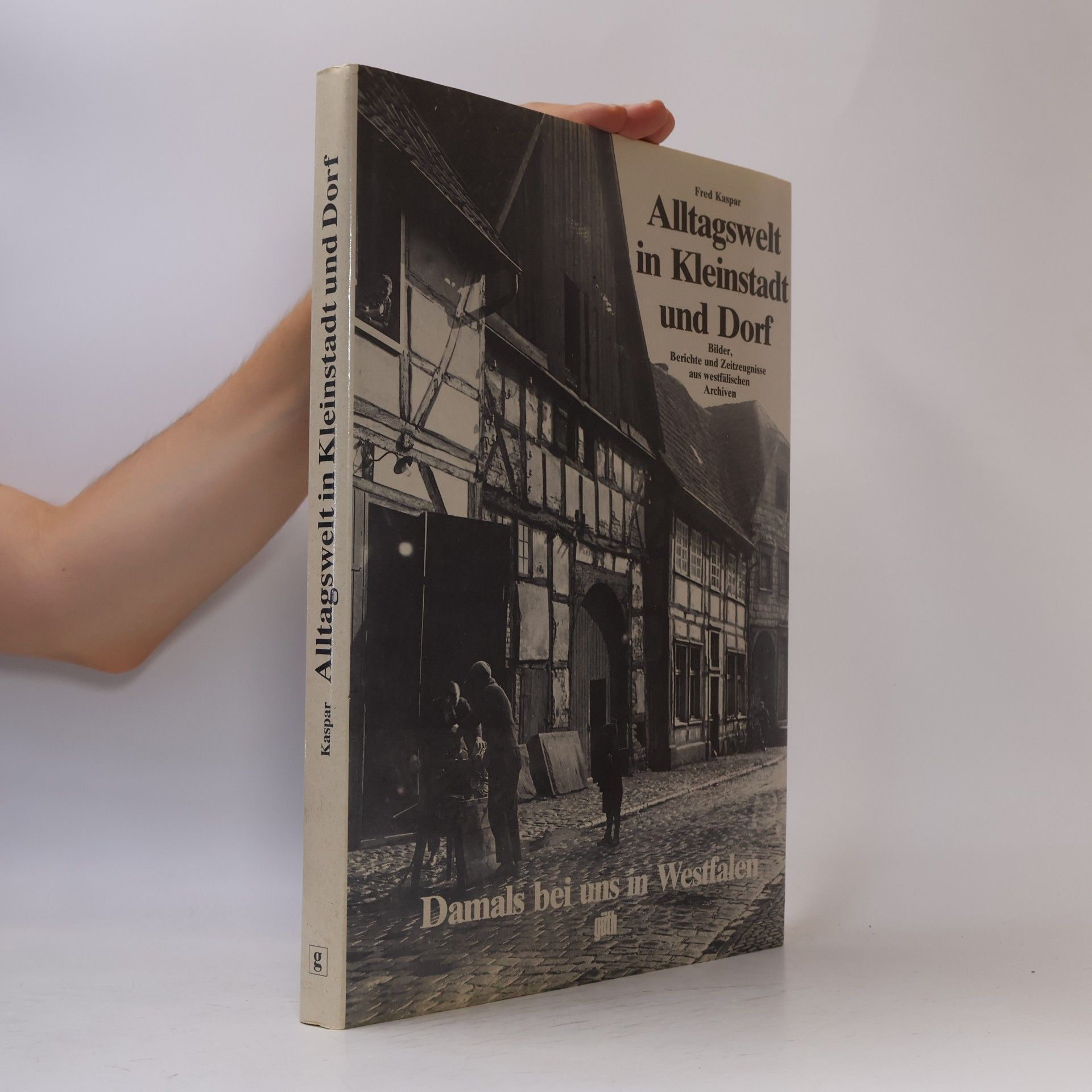 Alltagswelt in Kleinstadt und Dorf. Bilder und Berichte aus westfälischen Archiven.