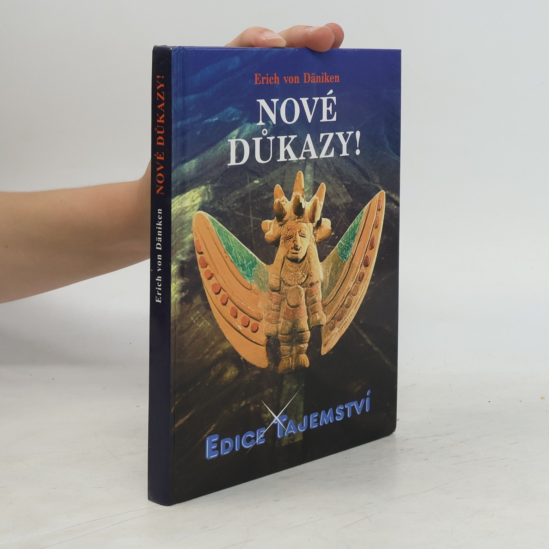 Erich von Däniken Nové důkazy! : o nejnemožnější knize světa, Henochových kouzelných zahradách a utajené kovové knihovně