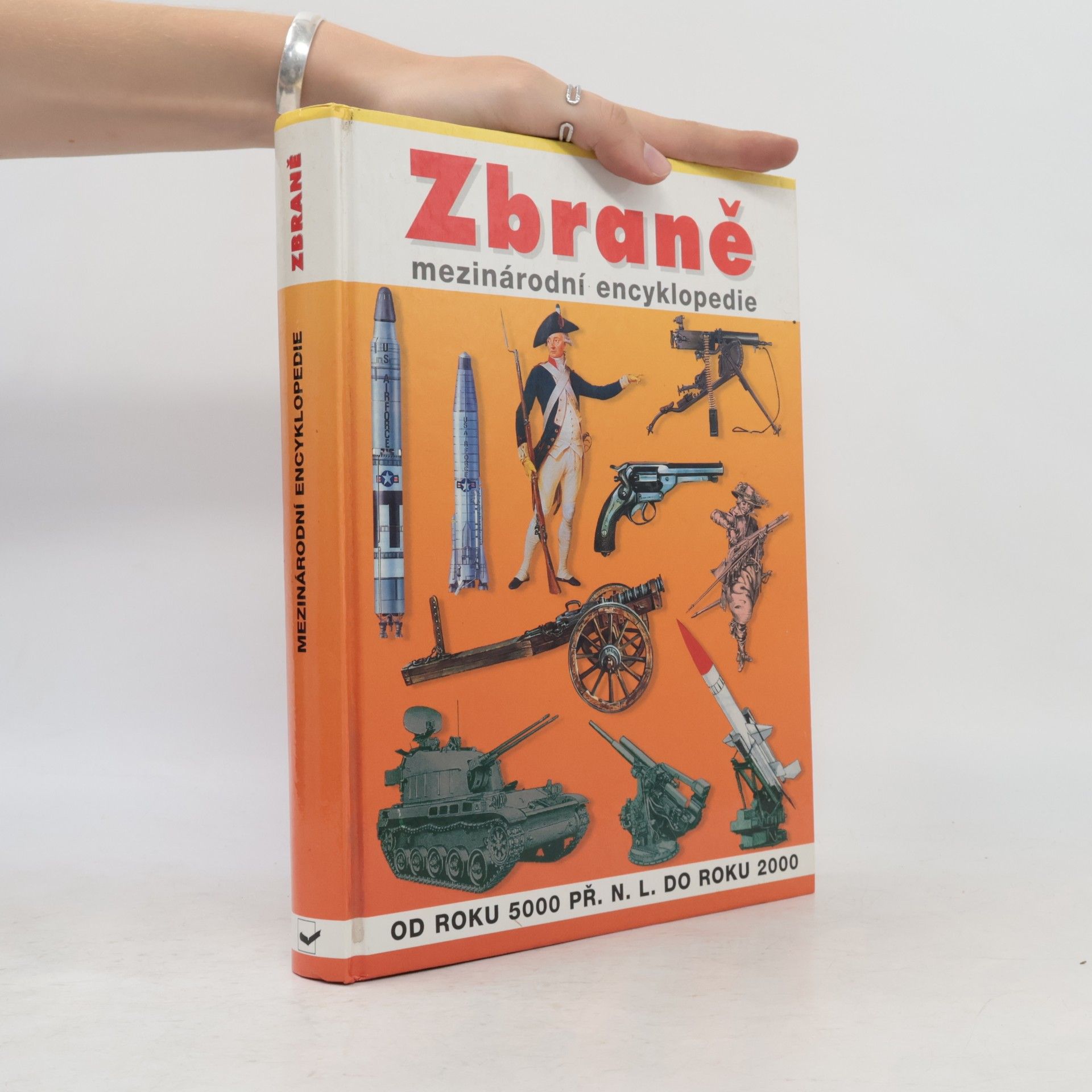 Petr Tůma Zbraně. Mezinárodní encyklopedie. Od roku 5000 př. n. l. do roku 2000
