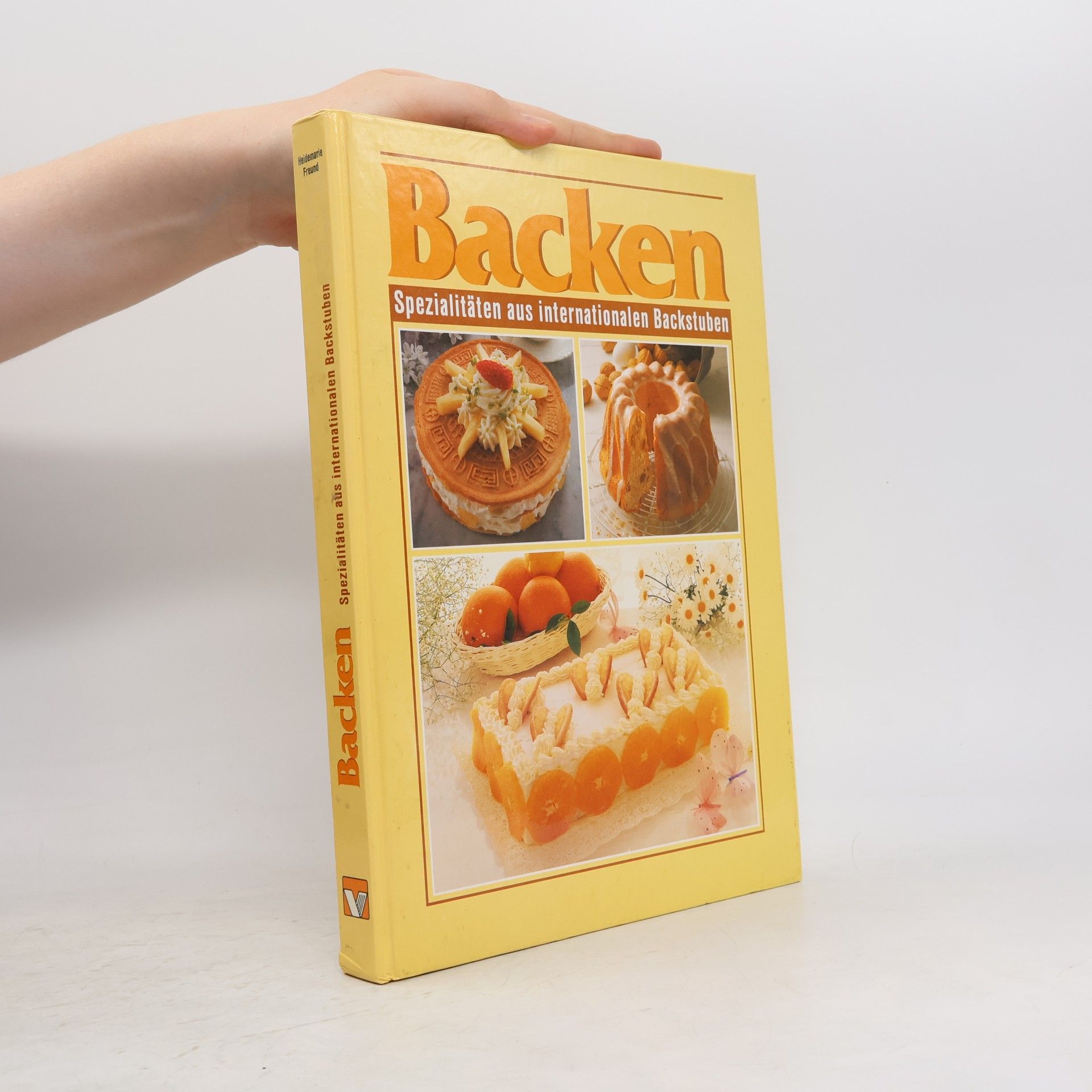 Heidemarie Freund-Förster Backen Spezialitäten aus internationalen Backstuben