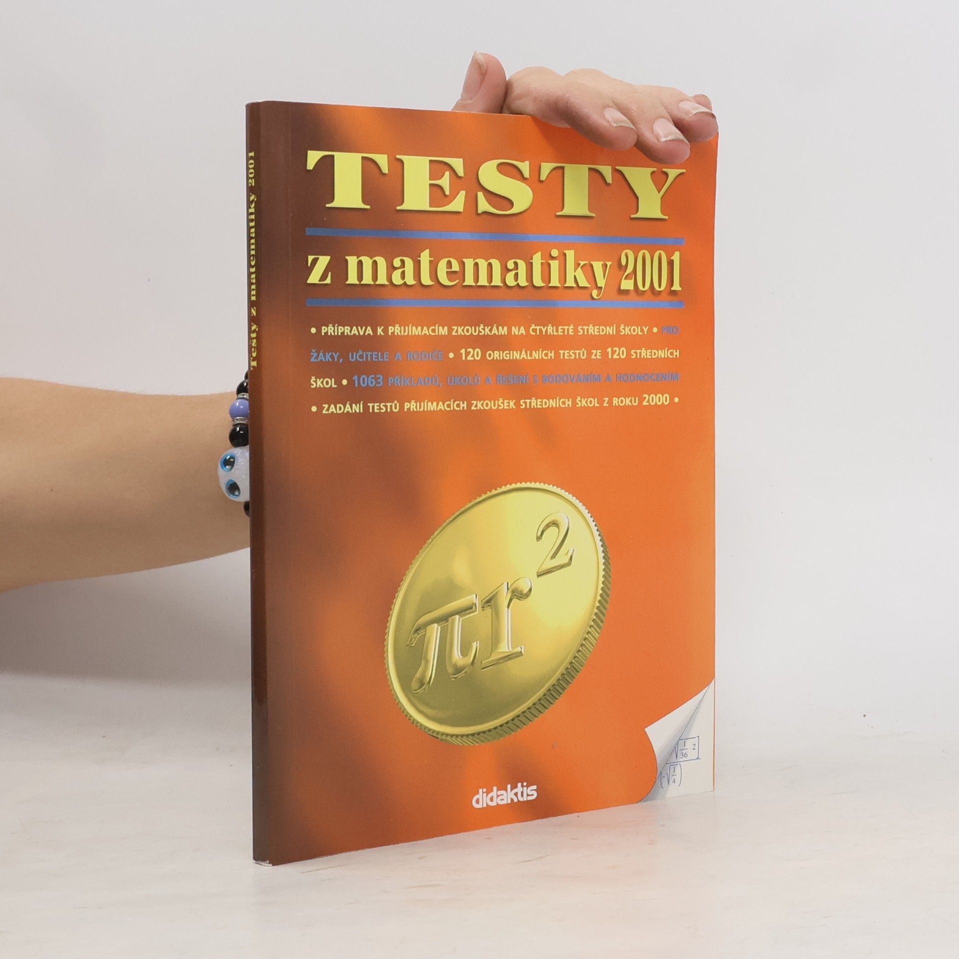 Autorenkollektiv Testy z matematiky 2001 : příprava k přijímacím zkouškám na čtyřleté střední školy : pro žáky, učitele a rodiče