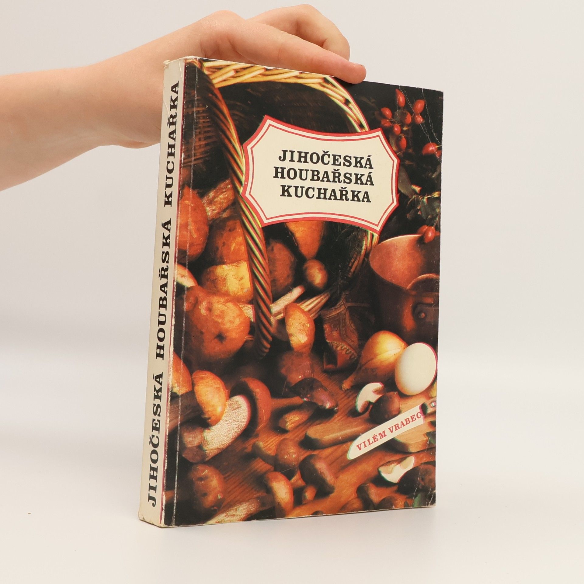 Vilém Vrabec Jihočeská houbařská kuchařka