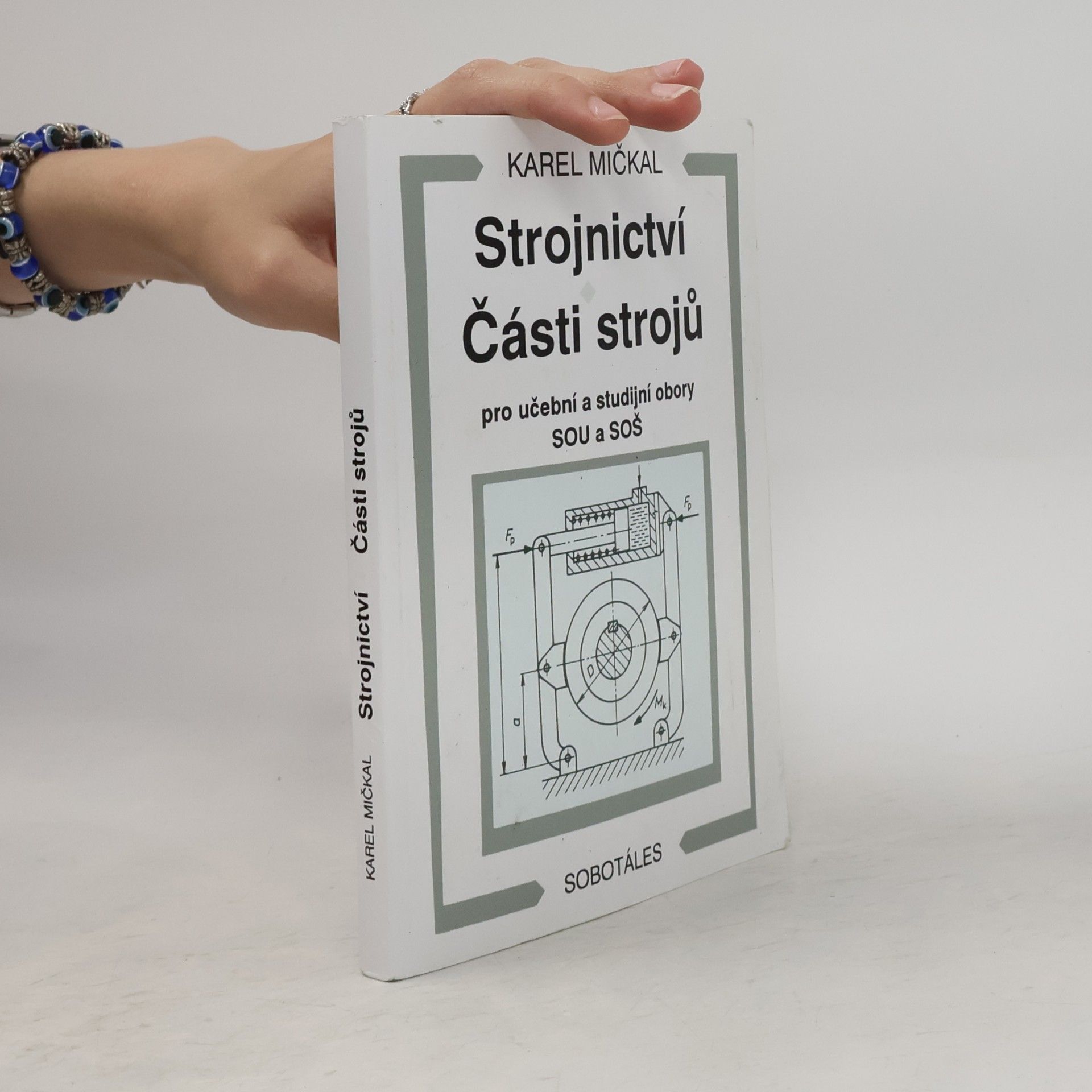 Karel Mičkal Strojnictví ; Části strojů : pro učební a studijní obory SOU a SOŠ