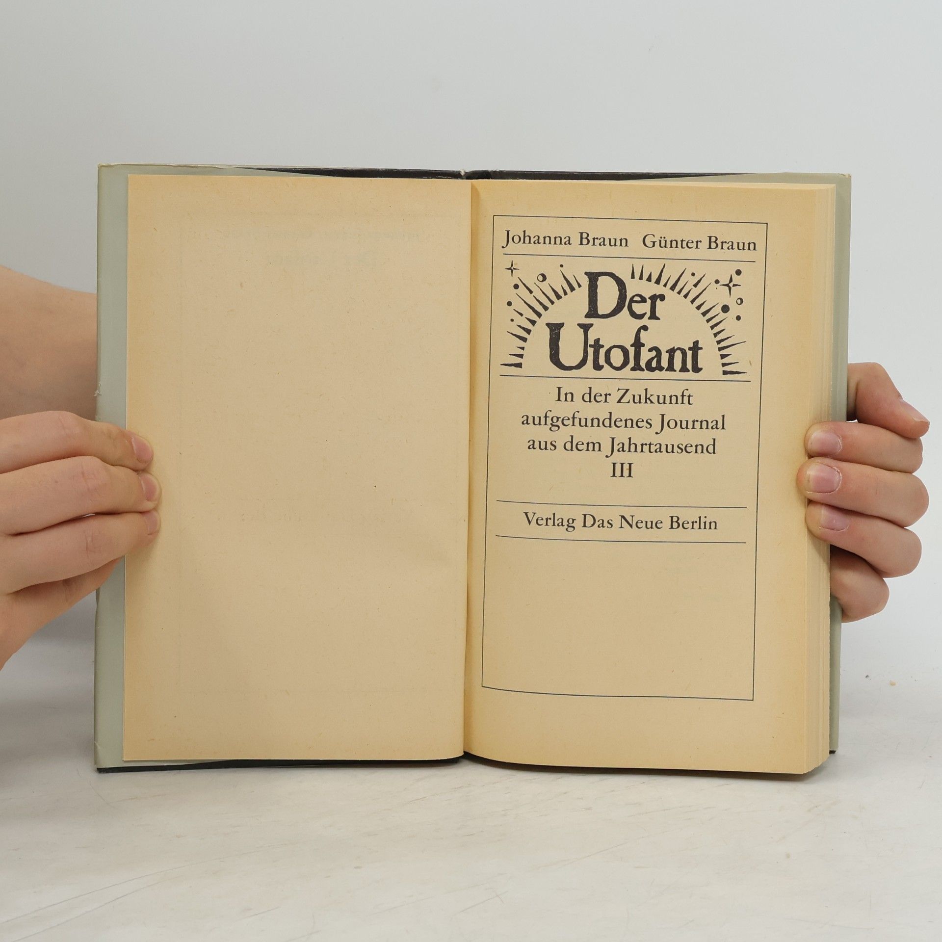 Johanna Braun Der Utofant. In der Zukunft aufgefundenes Journal aus dem Jahrtausend III