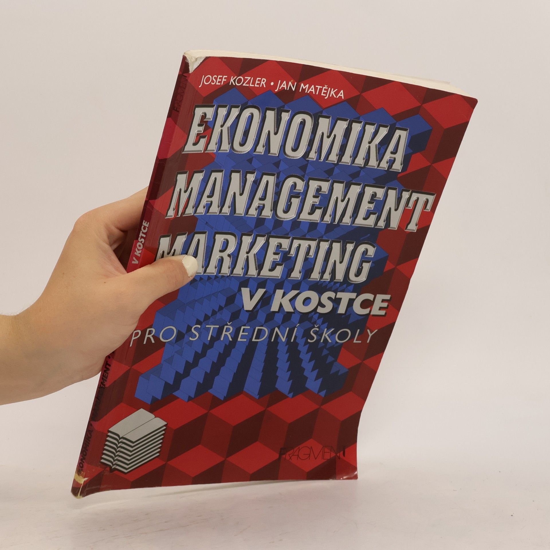 Josef Kozler Ekonomika, management, marketing v kostce. Pro střední školy