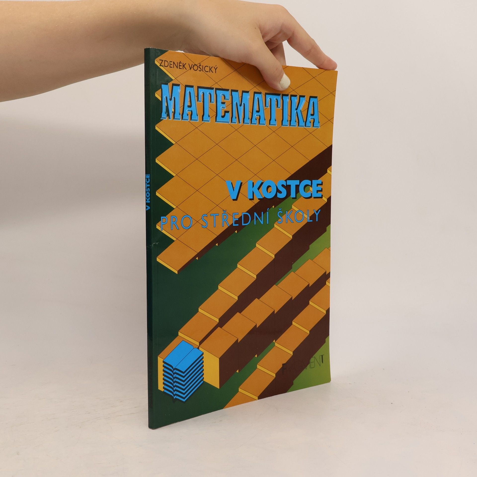 Zdeněk Vošický Matematika v kostce : pro střední školy