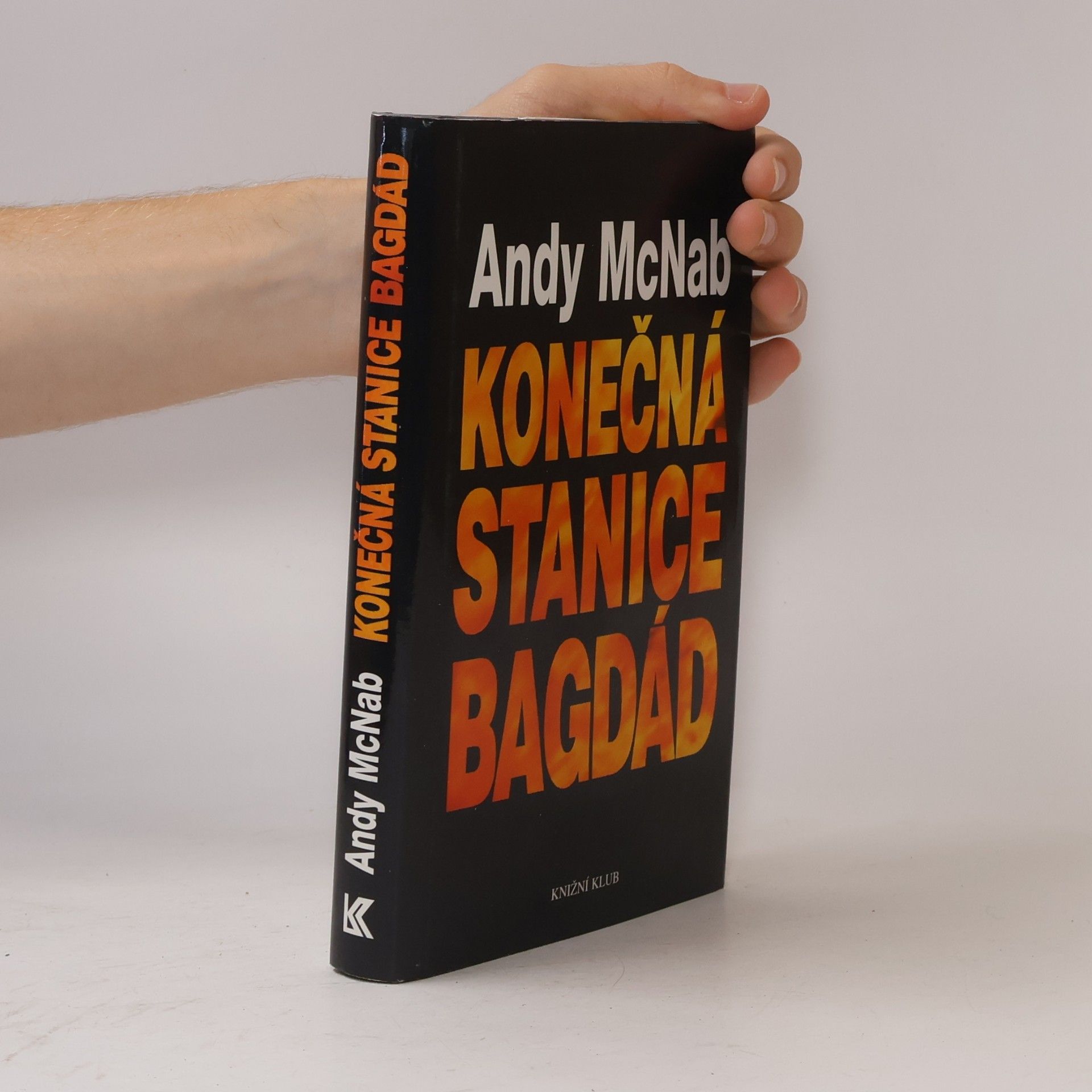 Andy McNab Konečná stanice Bagdád. Skutečný příběh osmi britských válečných hrdinů.