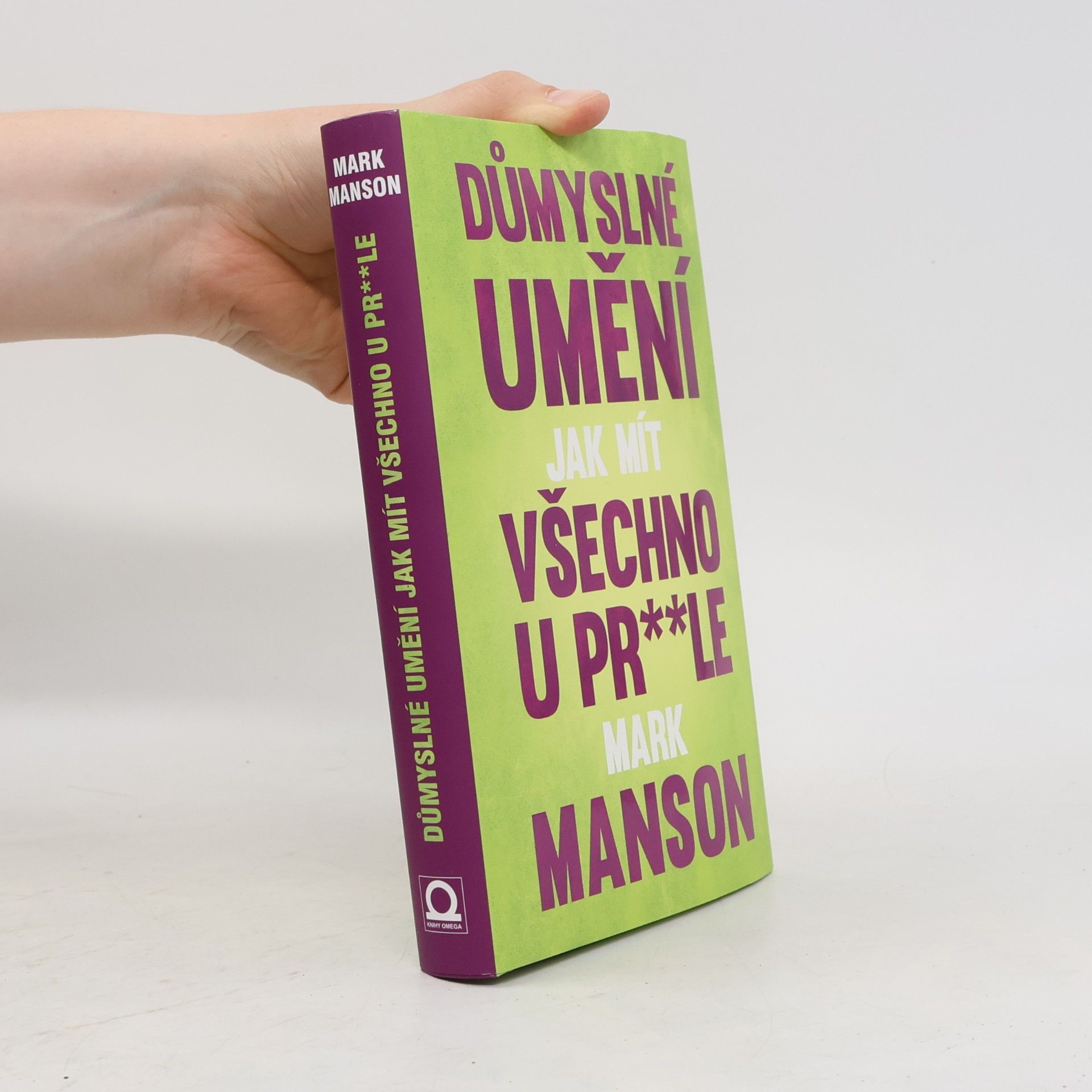 Mark Manson Důmyslné umění, jak mít všechno u pr**le