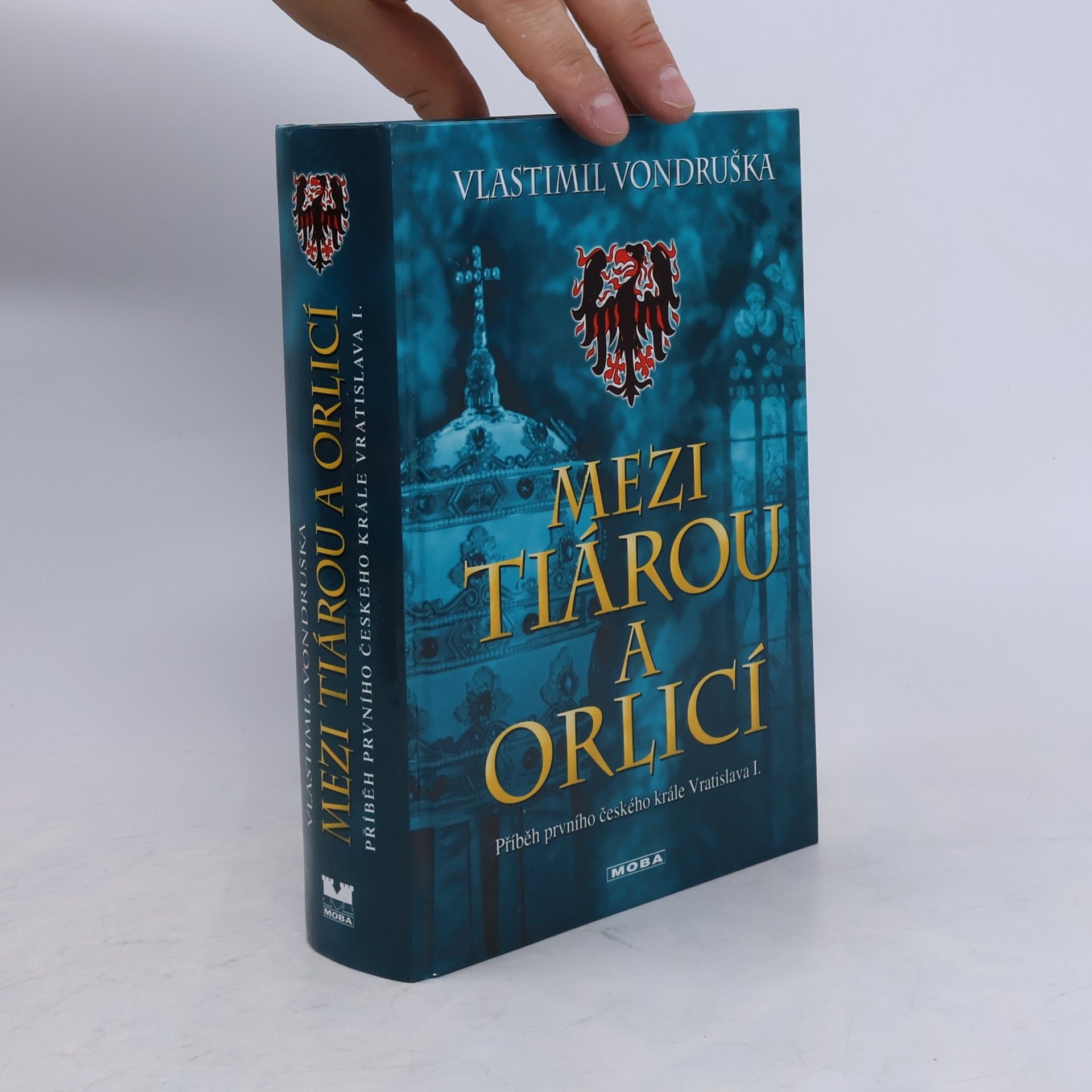 Vlastimil Vondruška Mezi tiárou a orlicí. Příběh prvního českého krále Vratislava I.