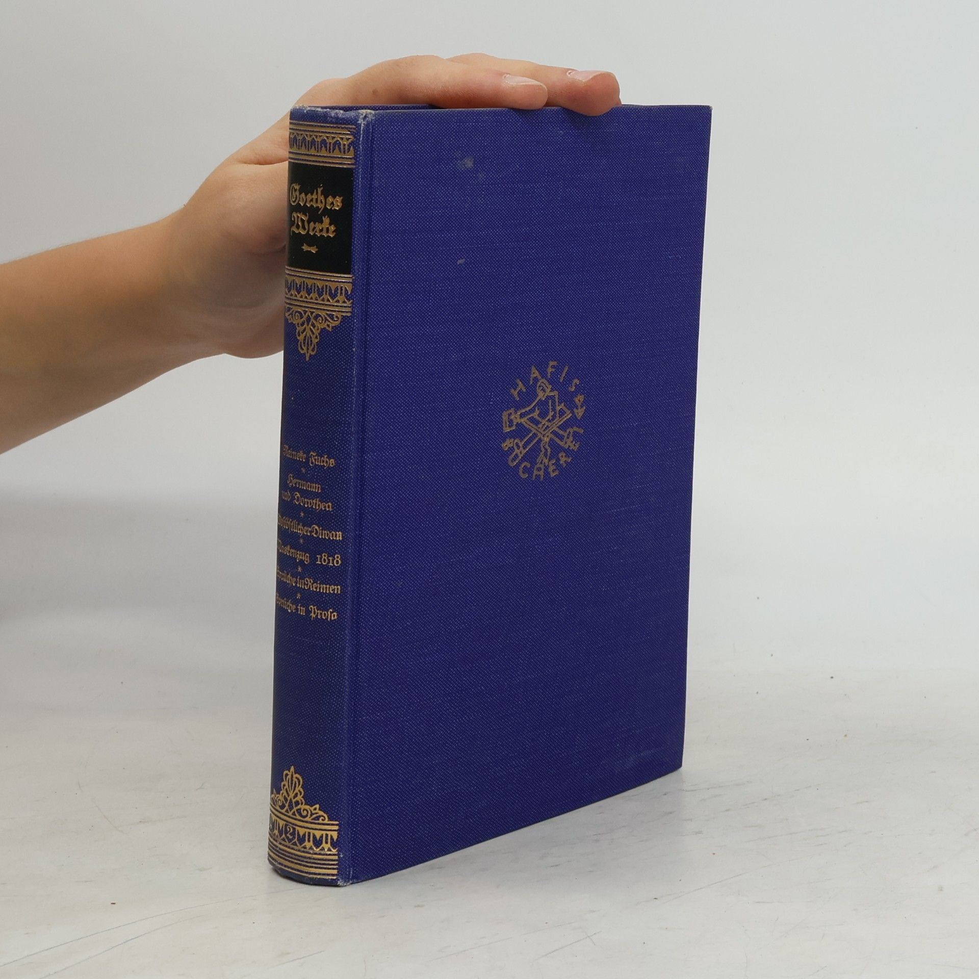 Johann Wolfgang von Goethe Goethes Werke. Reineke Fuchs. Hermann und Dorothea. Westöstlicher Diwan/Maskenzug 1818. Sprüche in Reimen. Sprüche in Prosa