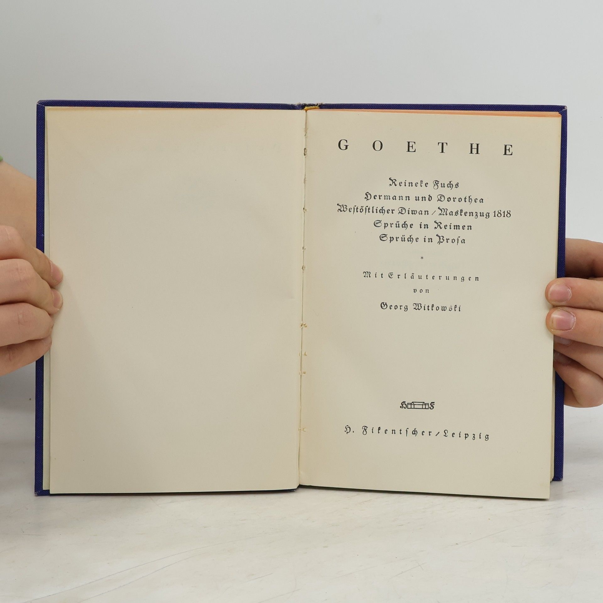 Johann Wolfgang von Goethe Goethes Werke. Reineke Fuchs. Hermann und Dorothea. Westöstlicher Diwan/Maskenzug 1818. Sprüche in Reimen. Sprüche in Prosa