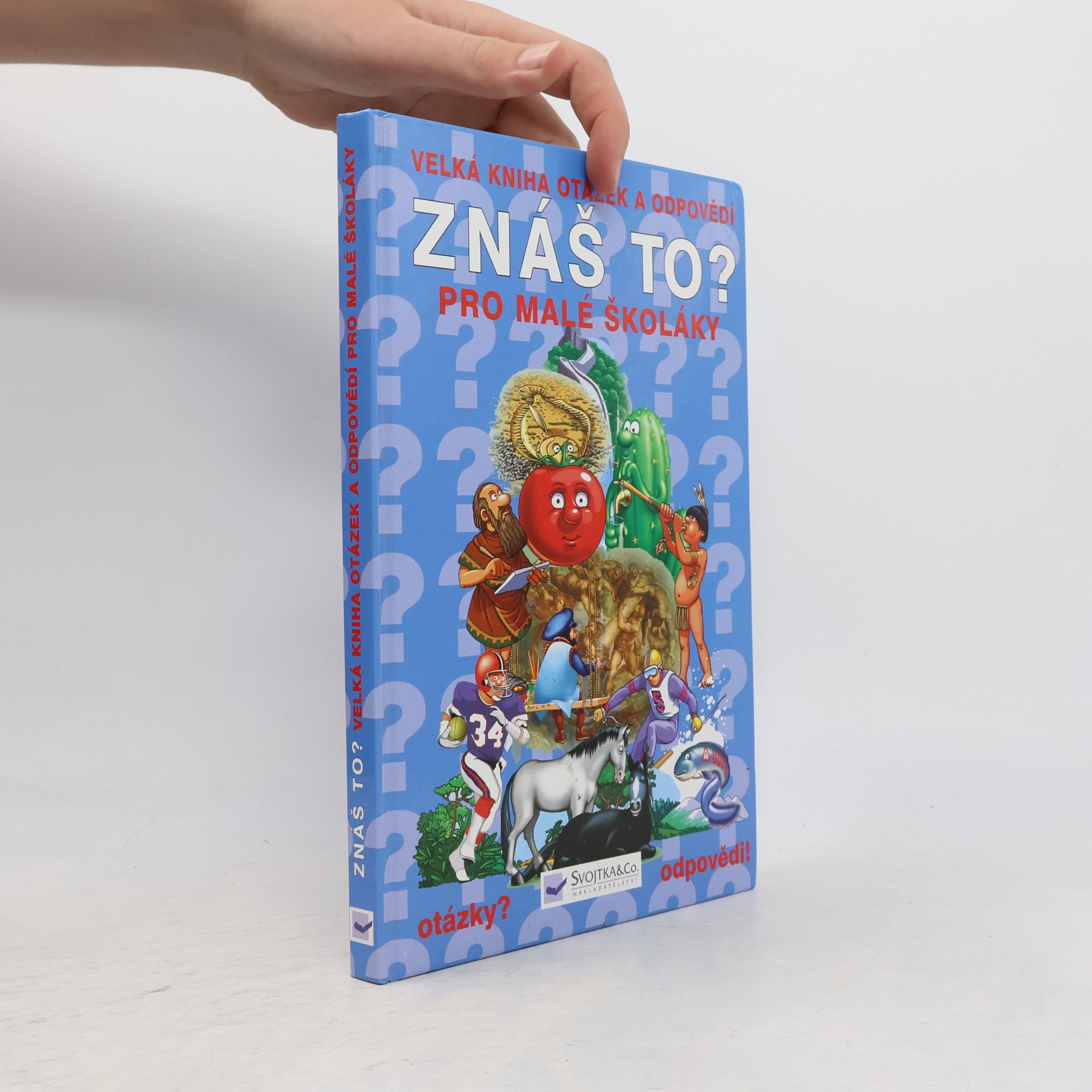 Autores varios Znáš to? : velká kniha otázek a odpovědí pro malé školáky