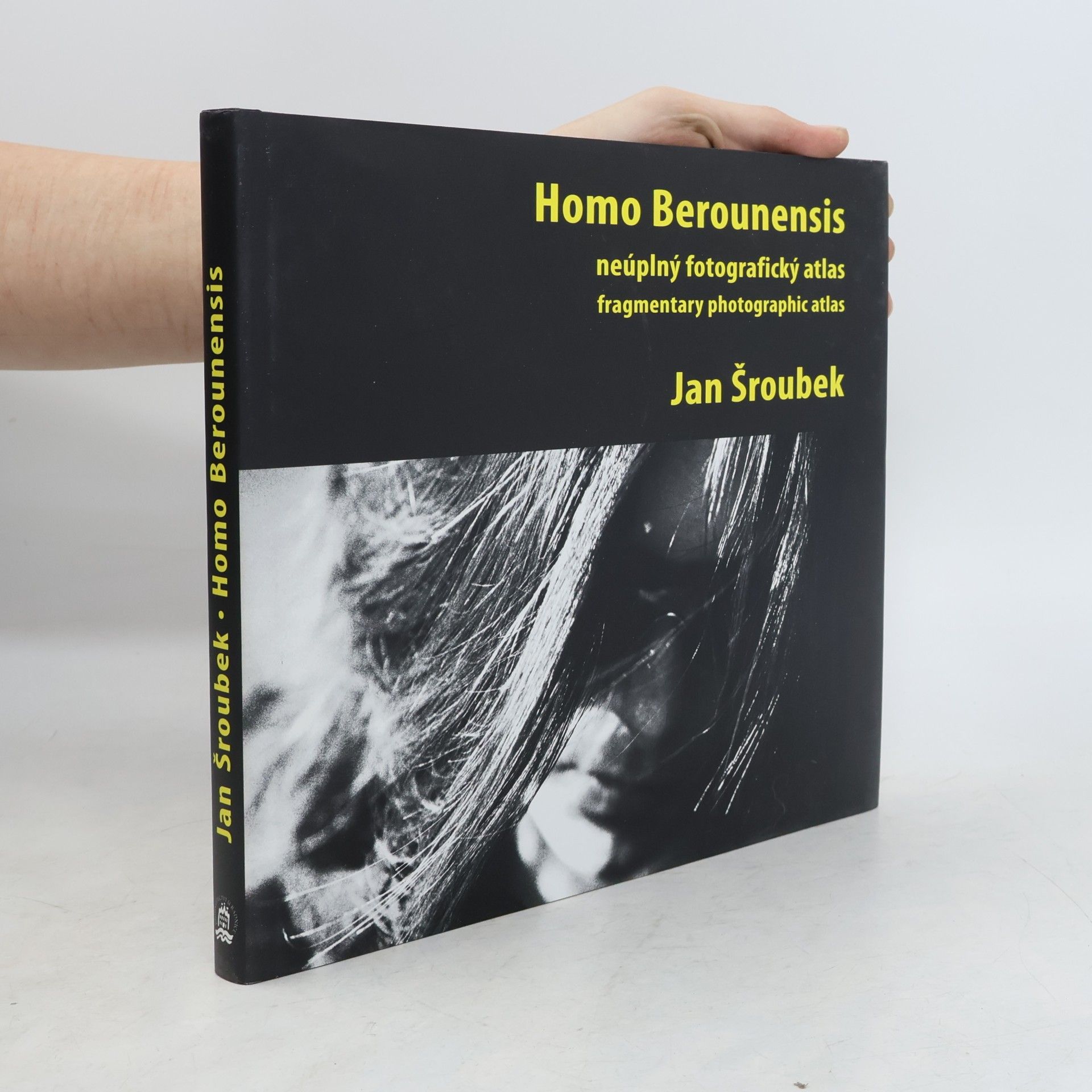 Jan Šroubek Homo Berounensis. Neúplný fotografický atlas = Fragmentary Photographic Atlas