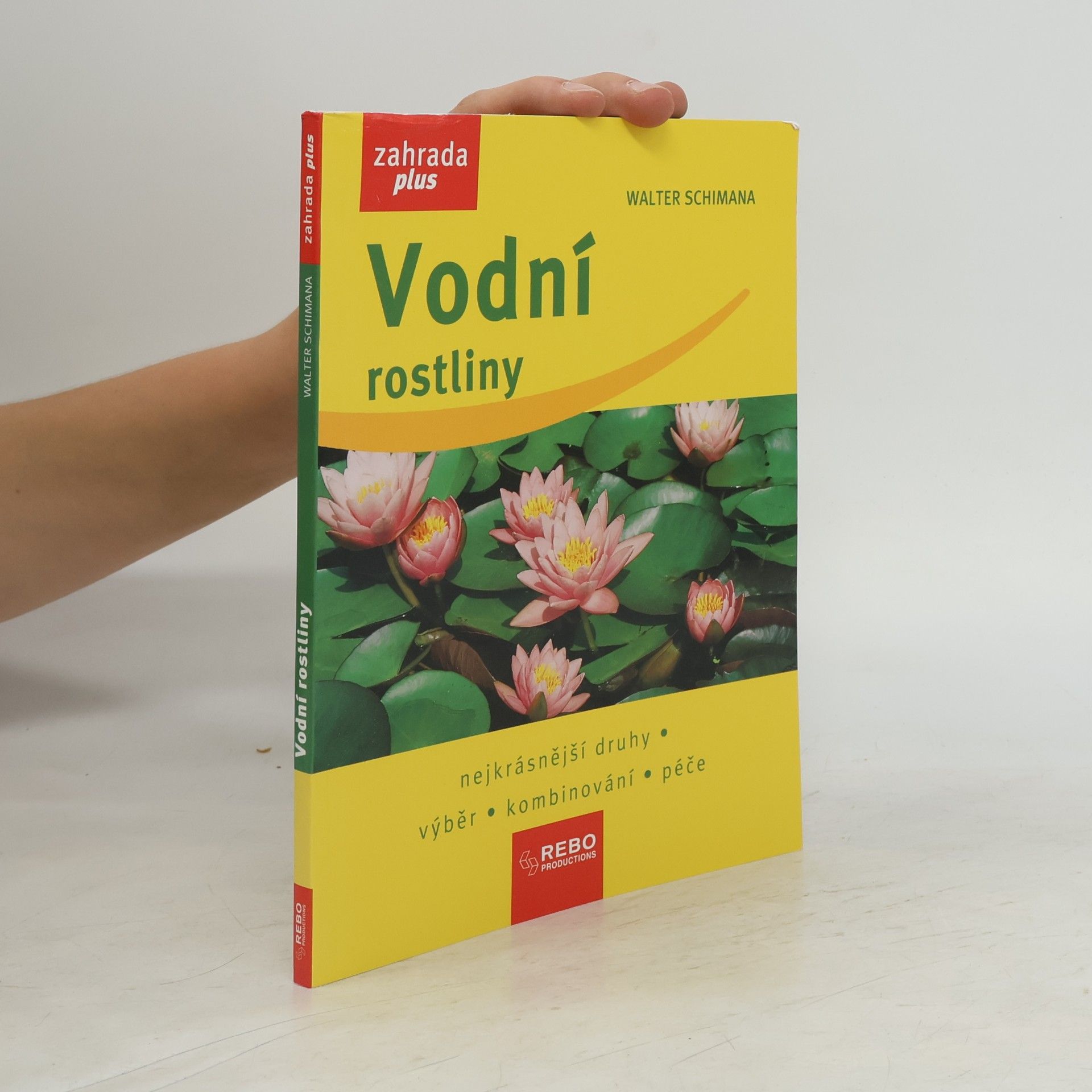 Vodní rostliny : nejkrásnější druhy, výběr, kombinování, péče