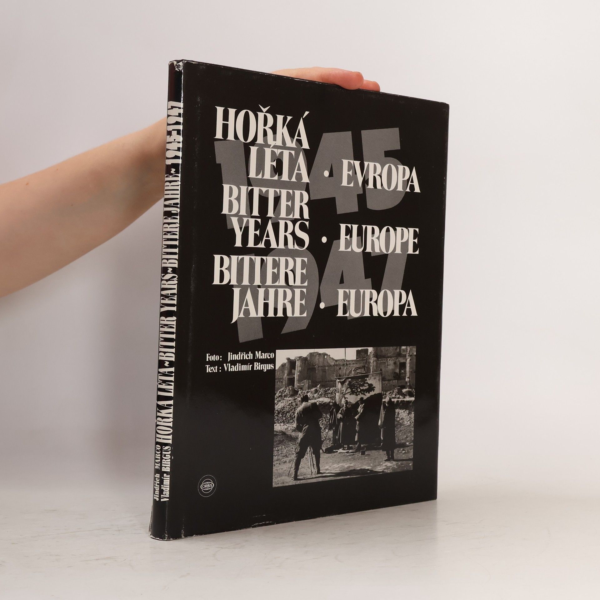 Vladimír Birgus Hořká léta - Evropa. Bittere Jahre - Europa. Bitter Years - Europe. (ve třech jazycích)