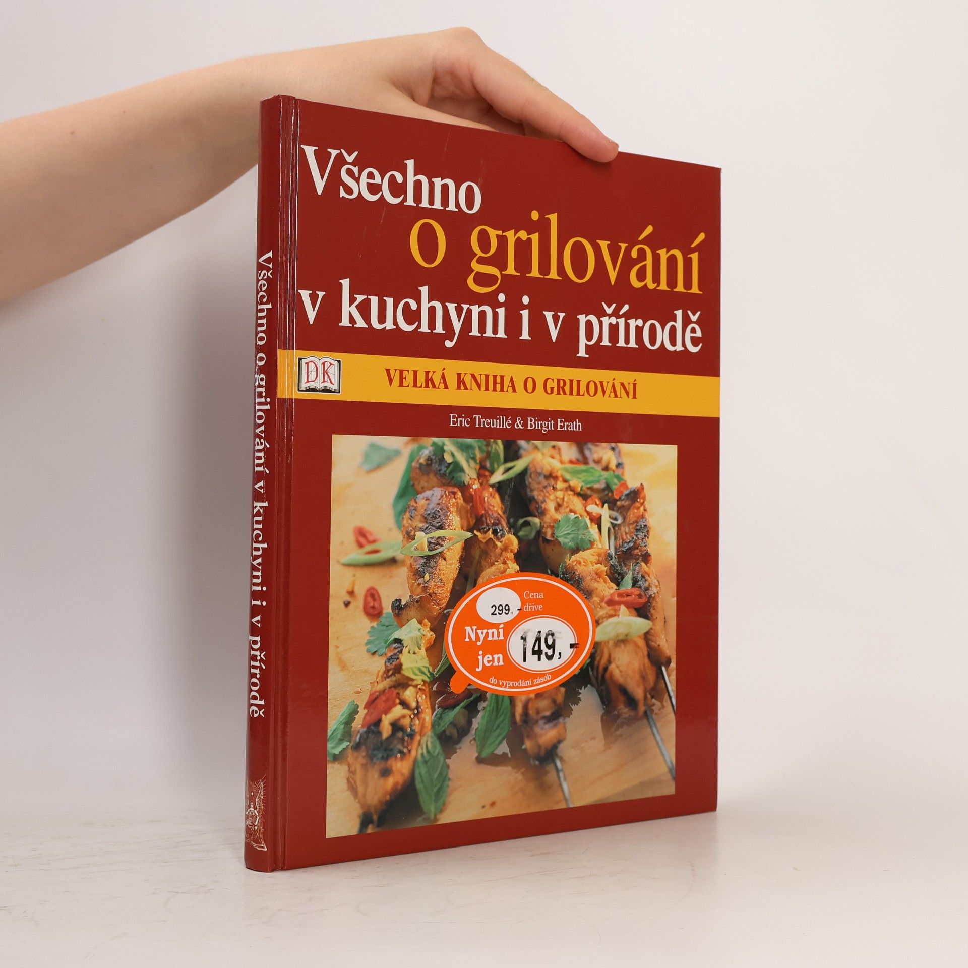 Eric Treuille Velká kniha o grilování: Všechno o grilování v kuchyni i v přírodě